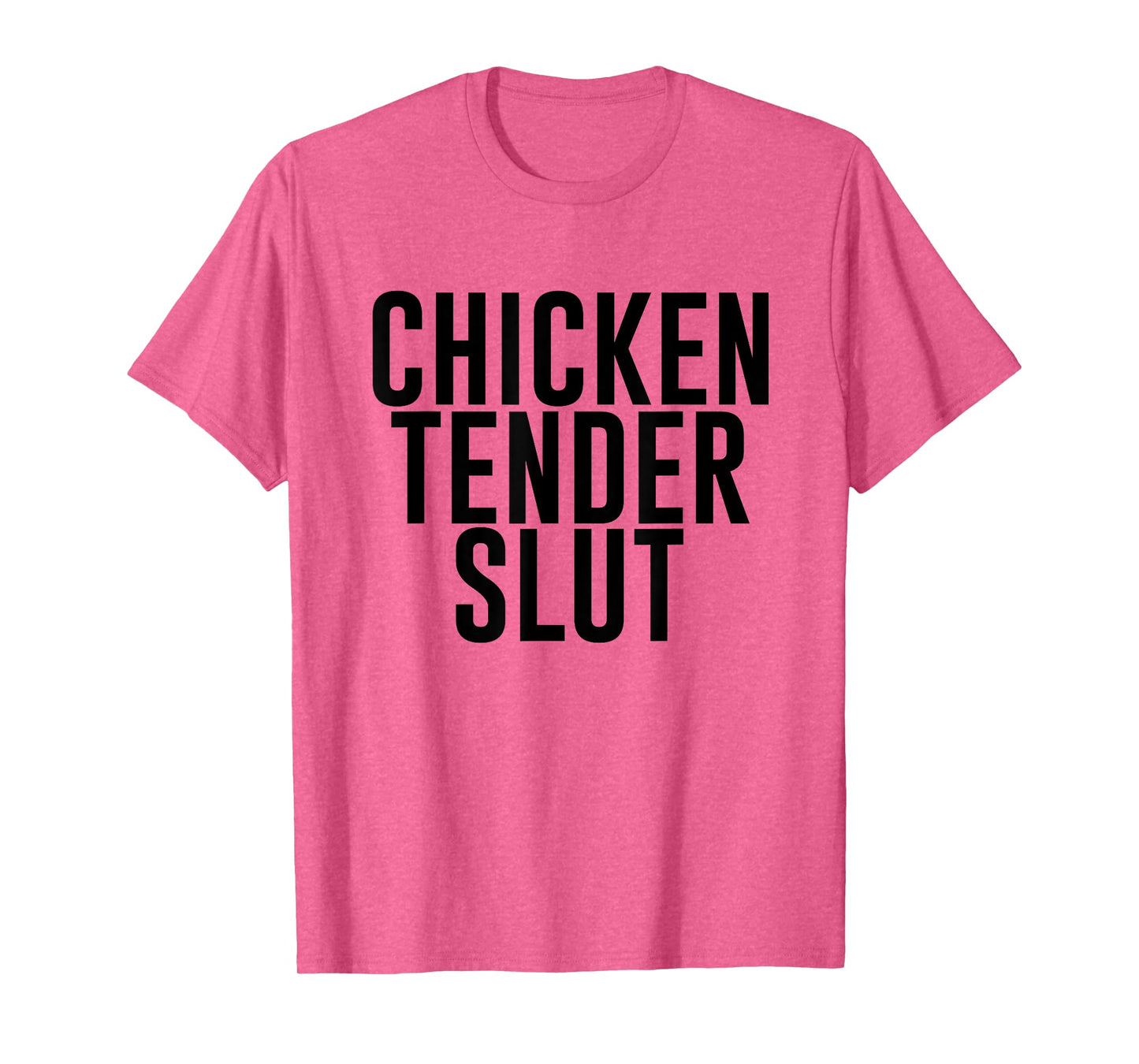 Chicken Tender Slut Funny T-Shirt