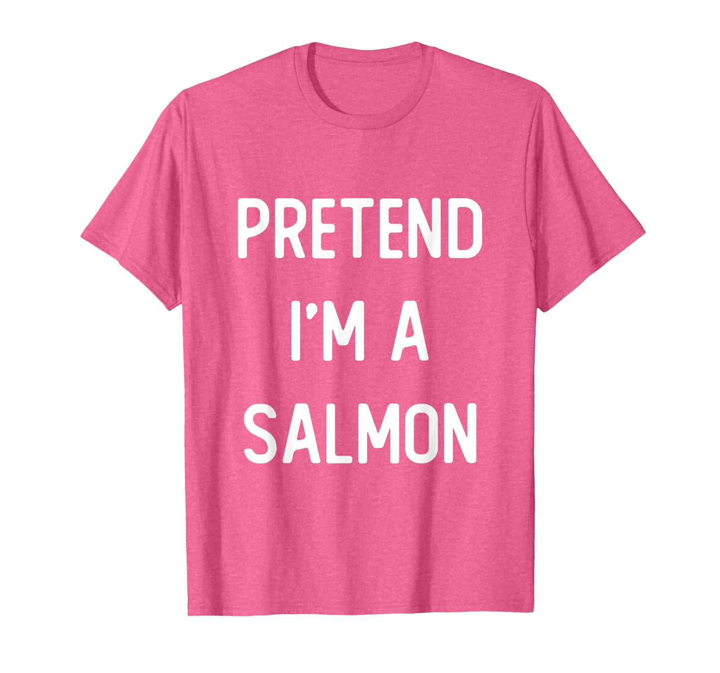 Pretend I'm A Salmon Costume Party Funny Halloween T-Shirt