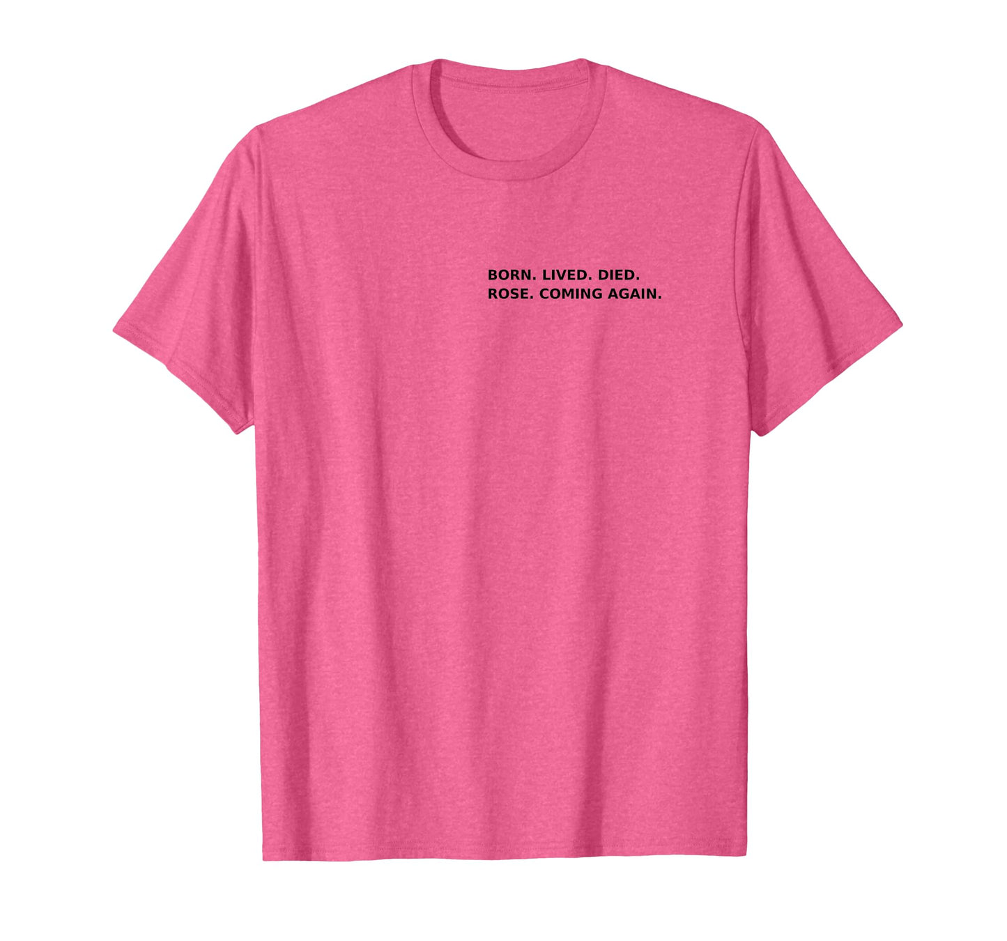 Born Lived Died Rose Coming Again Full Gospel Scripture #2 T-Shirt