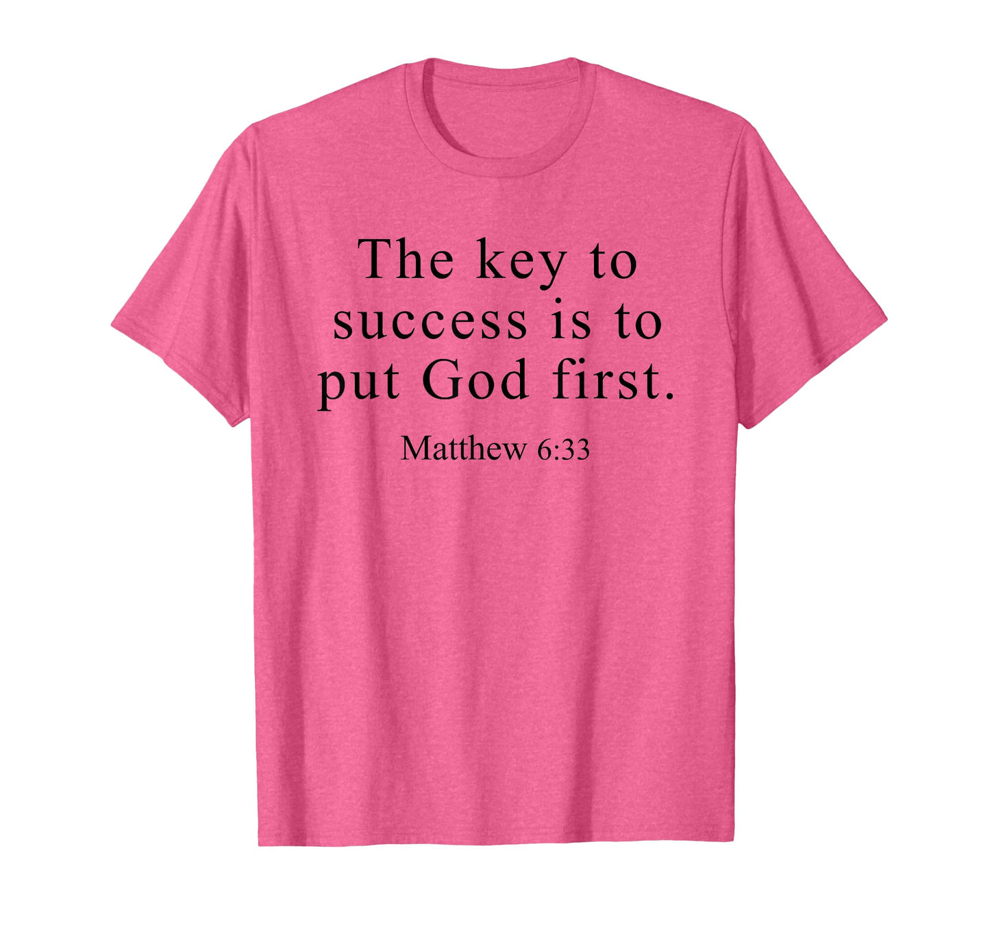 The Key to Success is to Put God First Matthew 6 33 T-Shirt