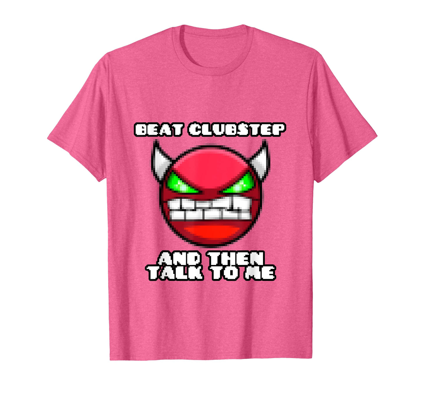 beat clubstep then talk to me ,dash video game , geometry T-Shirt