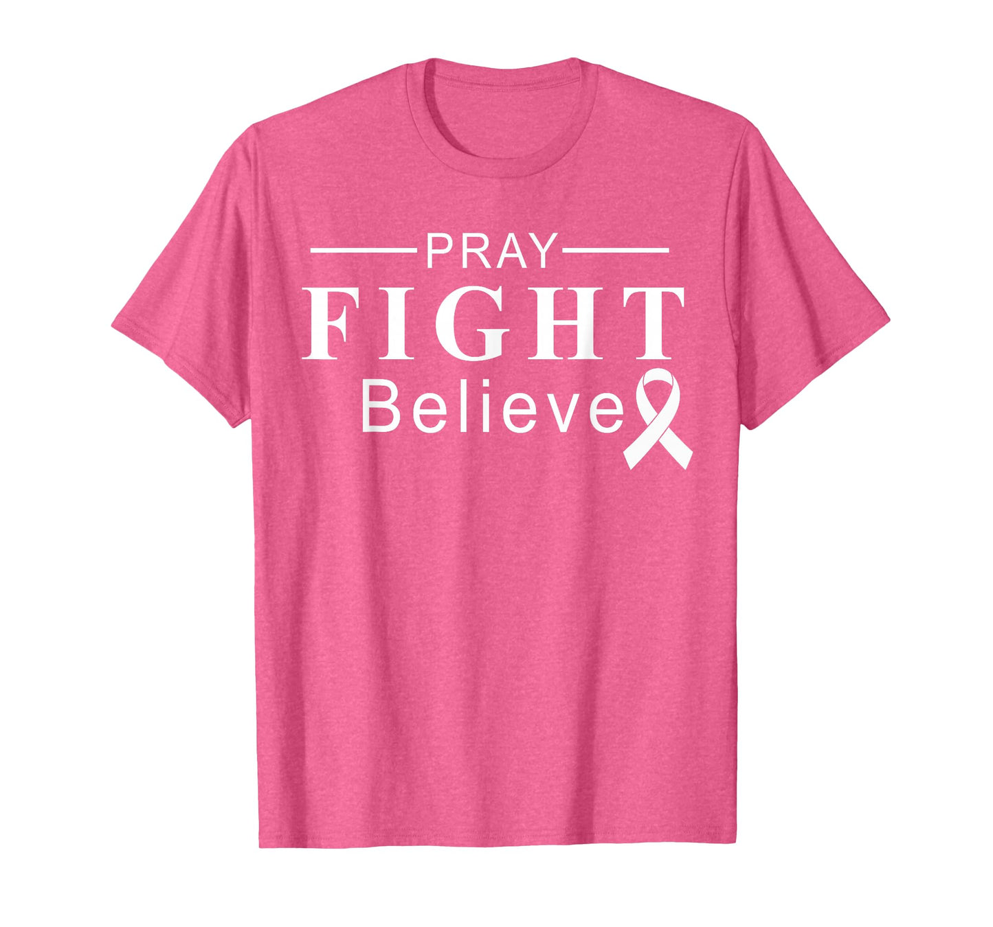 Pray Fight Believe Cancer Awareness Support Team Ribbon T-Shirt
