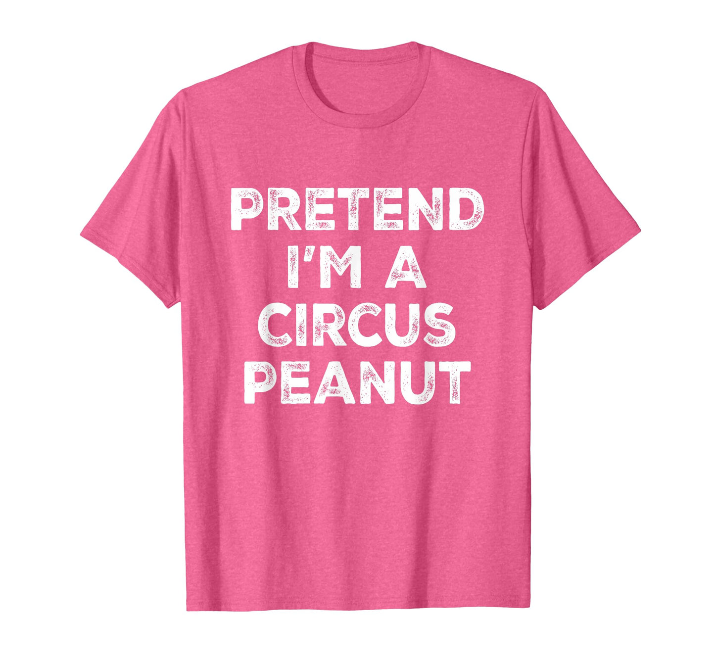 Pretend I'm A Circus Peanut Lazy Halloween Costume T-Shirt
