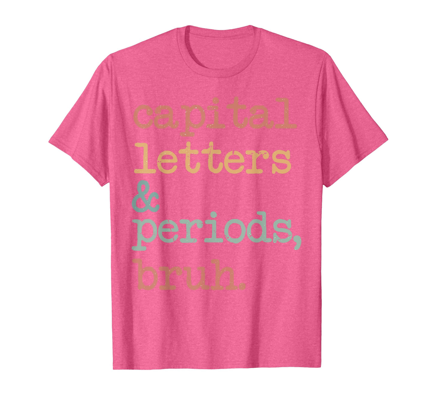 Capital Letters And Periods Bruh T-Shirt