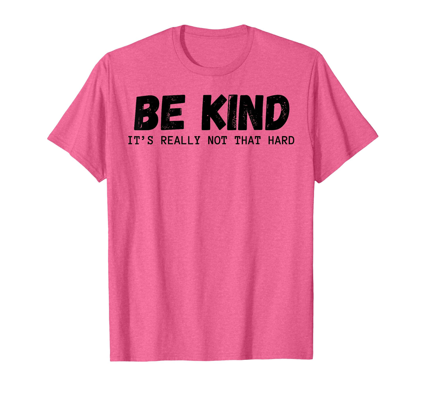 Be Kind It's Really Not That Hard T-Shirt