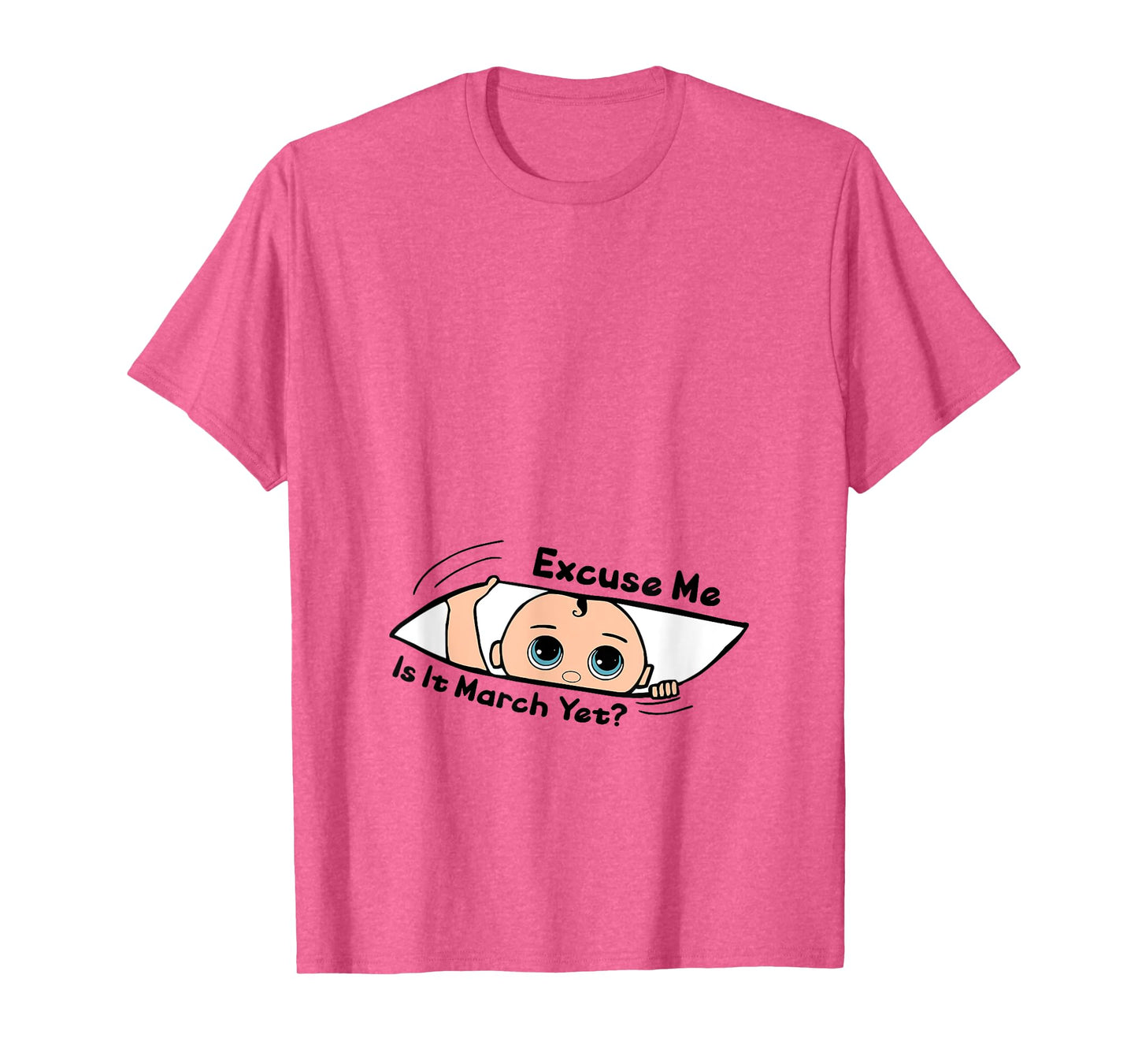 Excuse Me Is It March Yet Pregnancy Baby Announcement T-Shirt