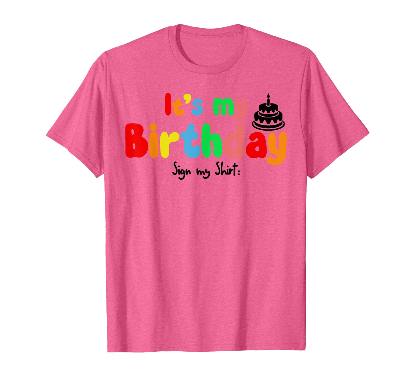 It's My Birthday Sign my shirt Funny Birthday Autograph T-Shirt