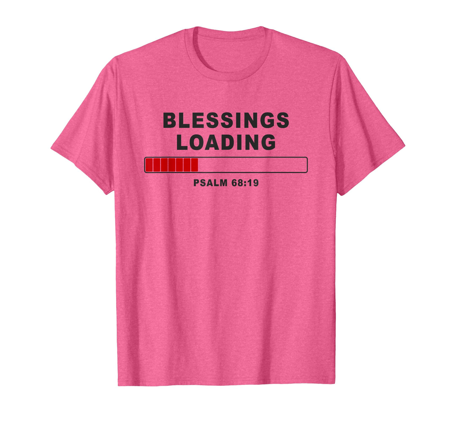 Blessings Loading – Psalm 68:19 He Daily Loads with Benefits T-Shirt