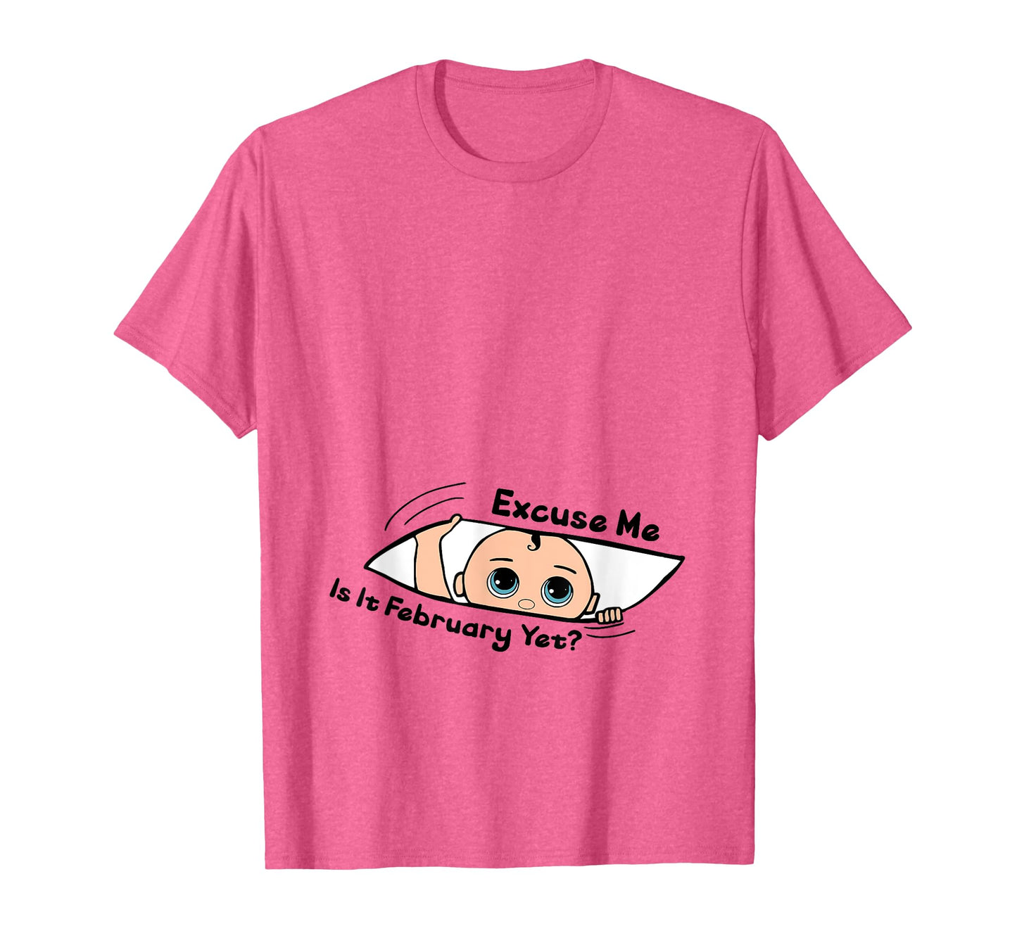 Excuse Me Is It February Yet Pregnancy Baby Announcement T-Shirt