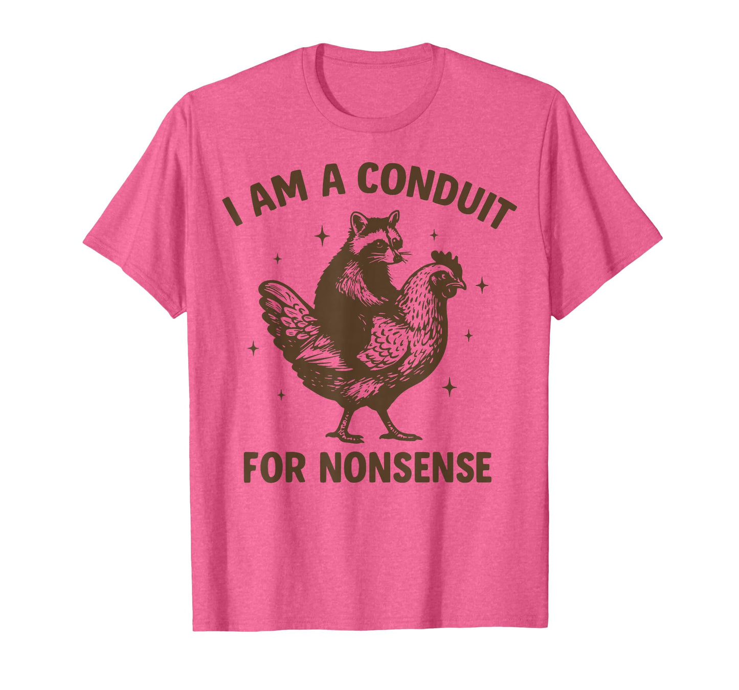 I Am A Conduit For Nonsense T-Shirt