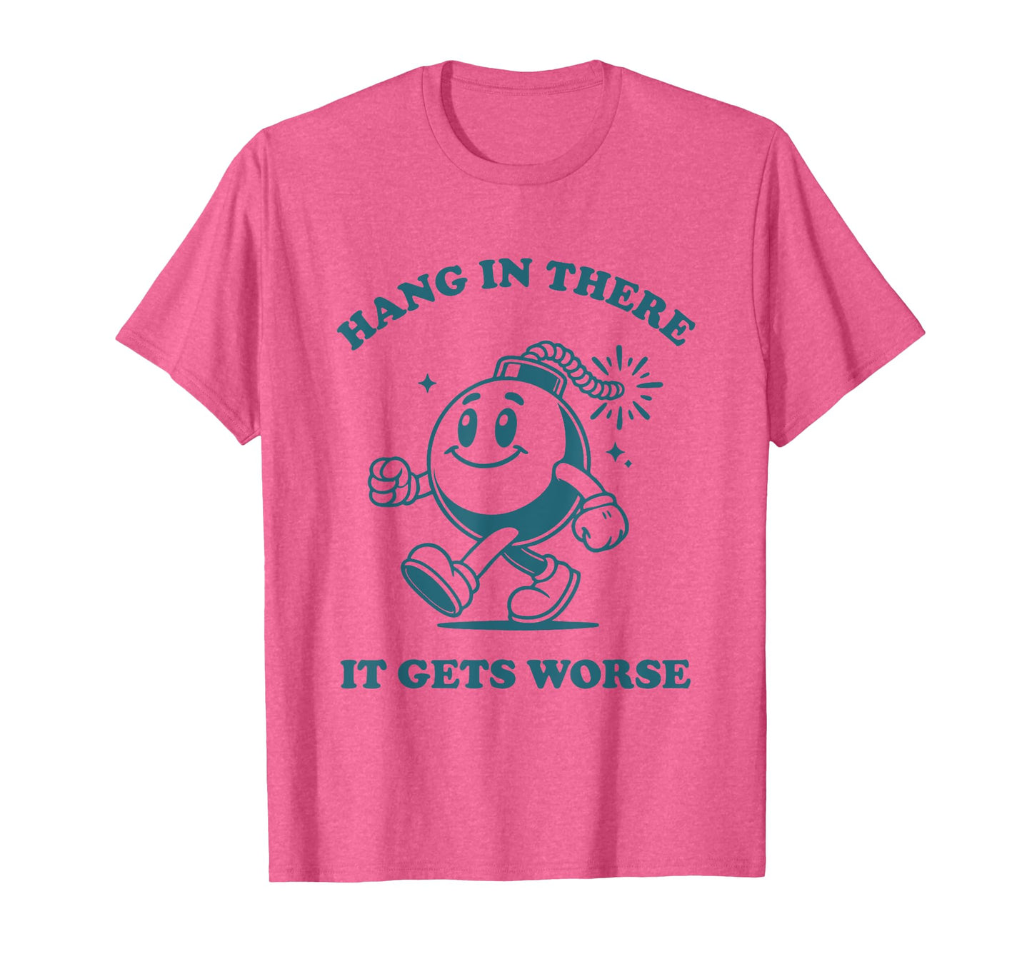 Hang in There It Gets Worse Sarcastic Existential Dread T-Shirt