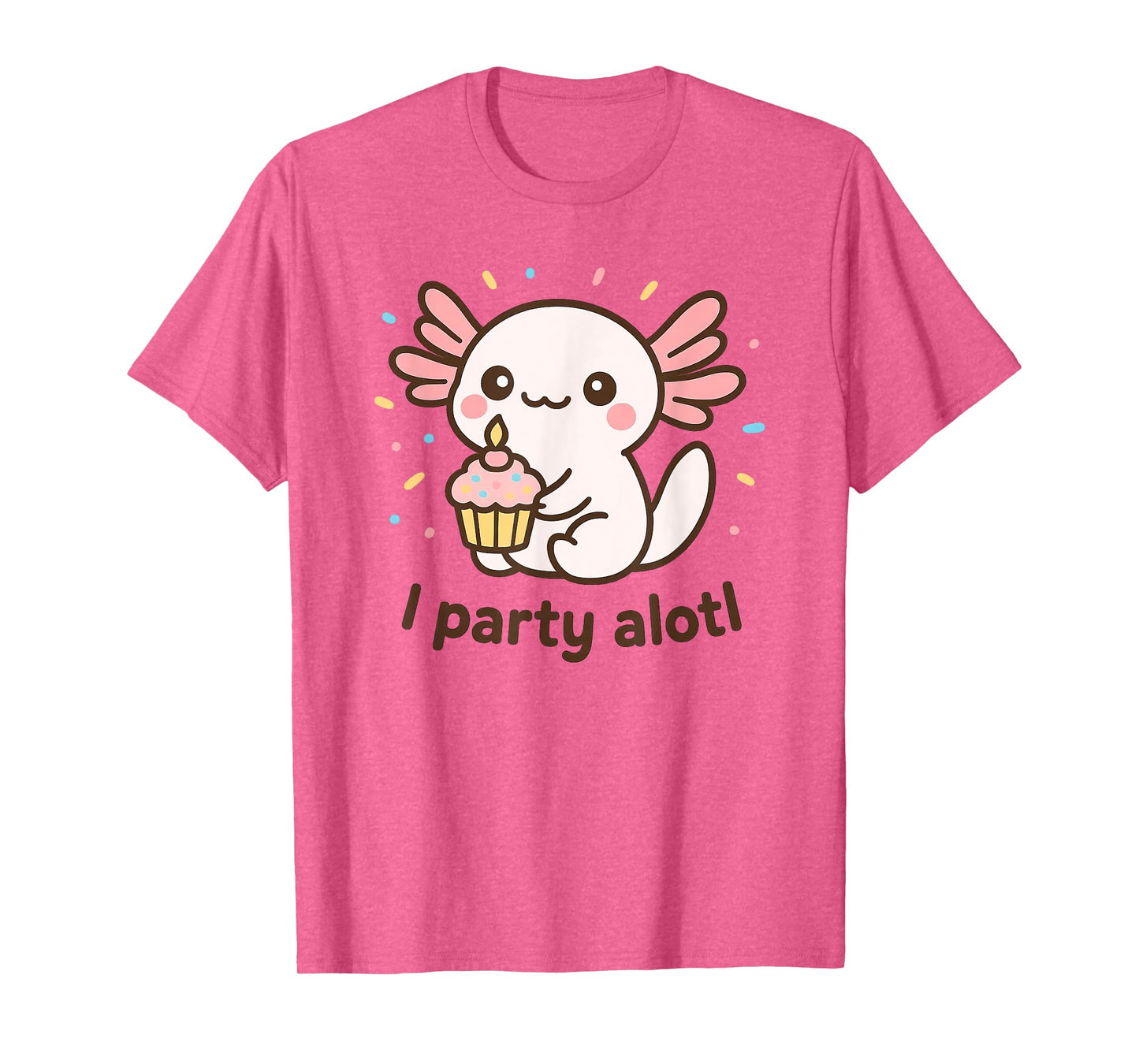 An Axolotl Birthday – Cute Kawaii Pun “I Party Alotl” T-Shirt