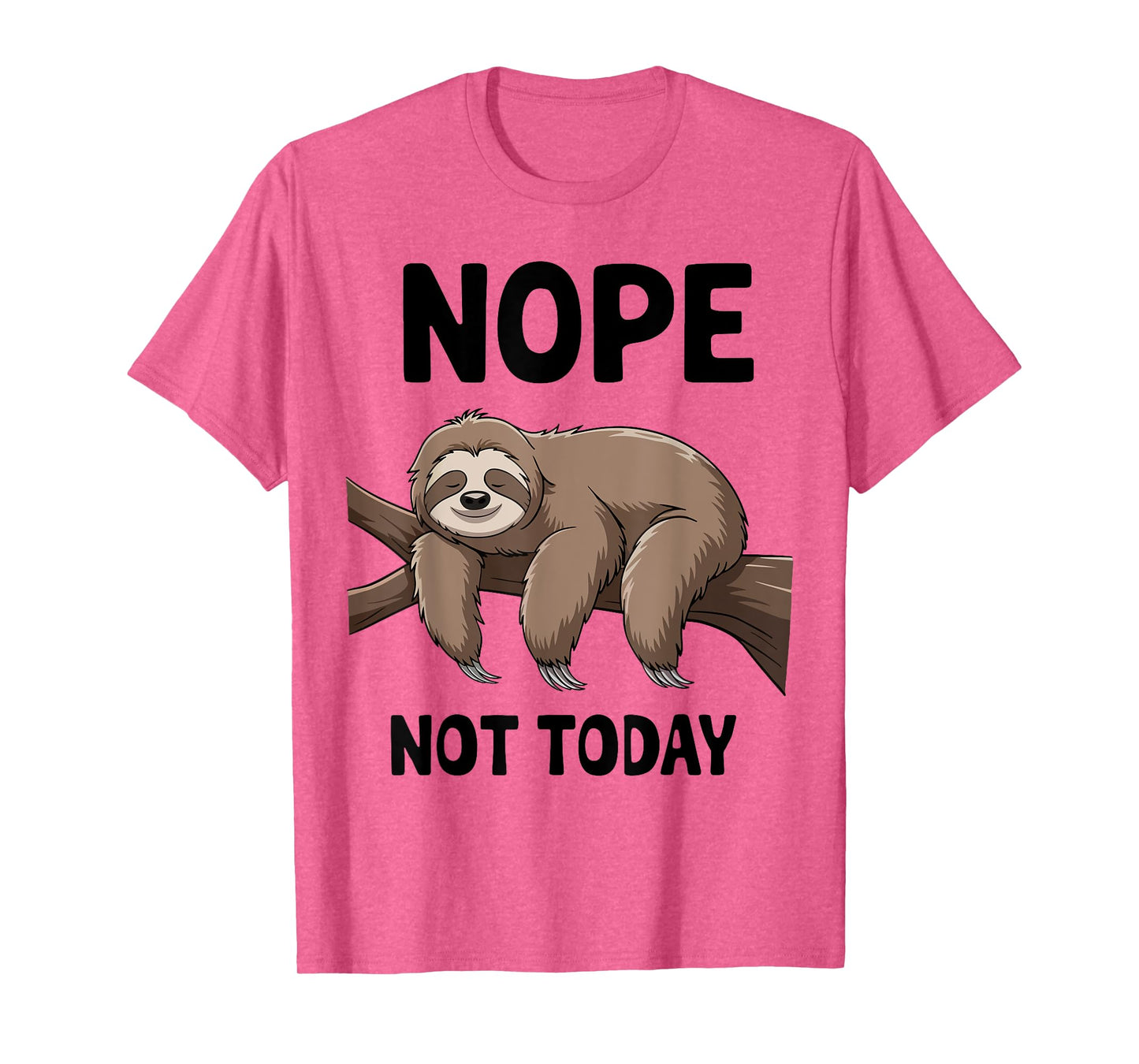 Sloth Nope Not Today Funny Mom Dad Men Women Boy Toddler T-Shirt