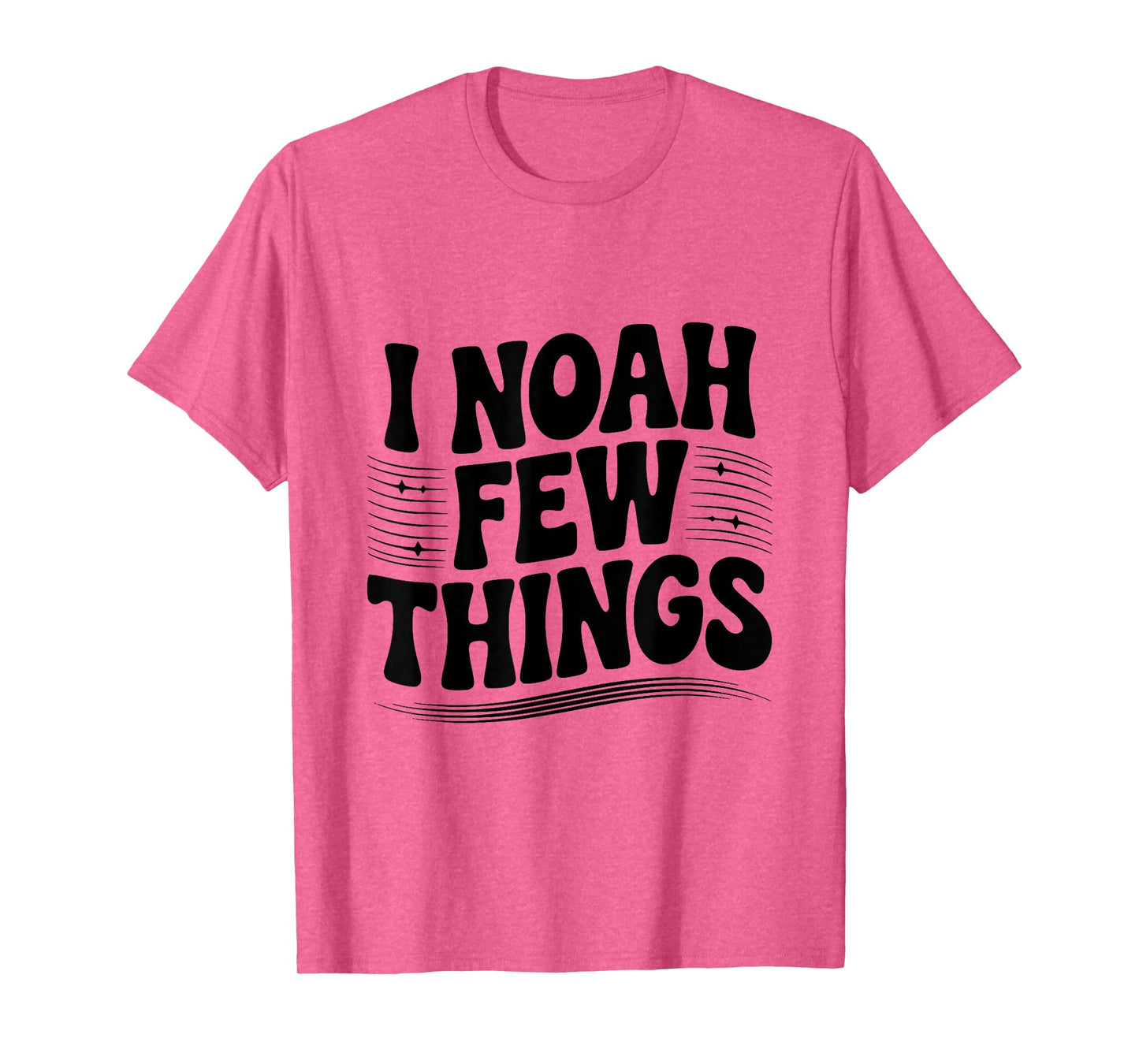 I Noah A Few Things Christian Faith Humor T-Shirt