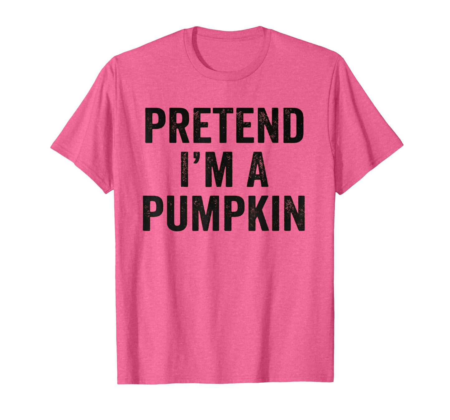 Pretend I'm A Pumpkin Funny Costume Halloween Easy Lazy T-Shirt