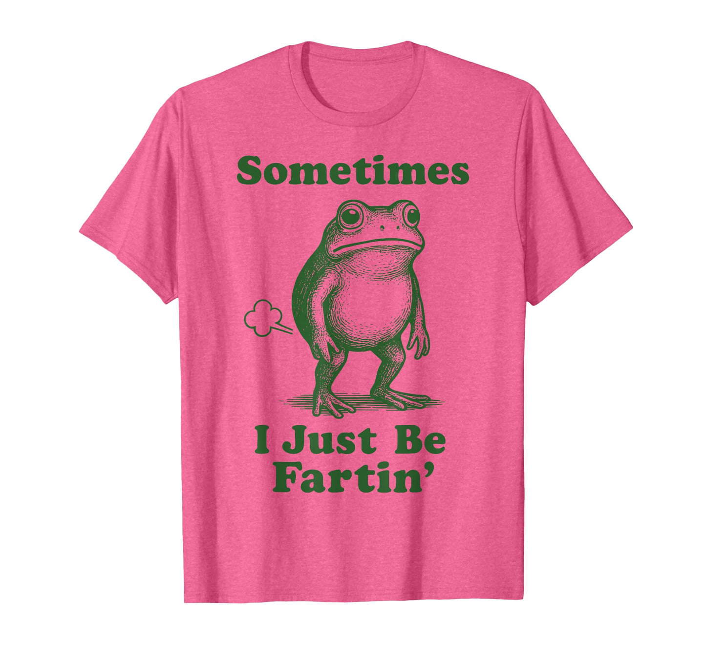 Sometimes I Just Be Fartin' Frog T-Shirt