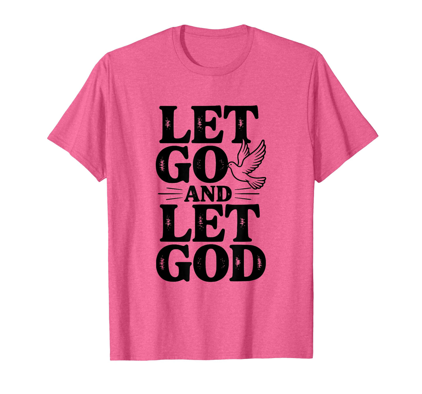 Let Go and Let God Dove Faith Inspirational Quote T-Shirt