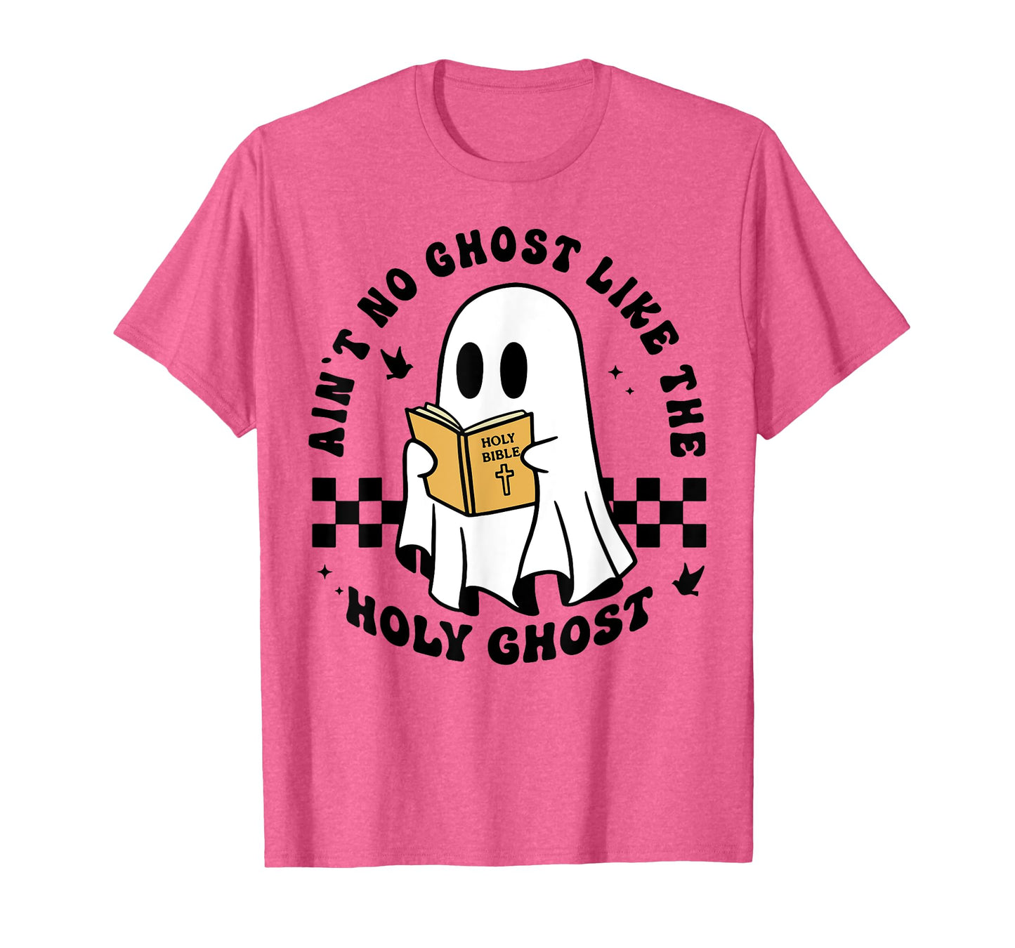 Ain't No Ghost Like The Holy Ghost Halloween T-Shirt