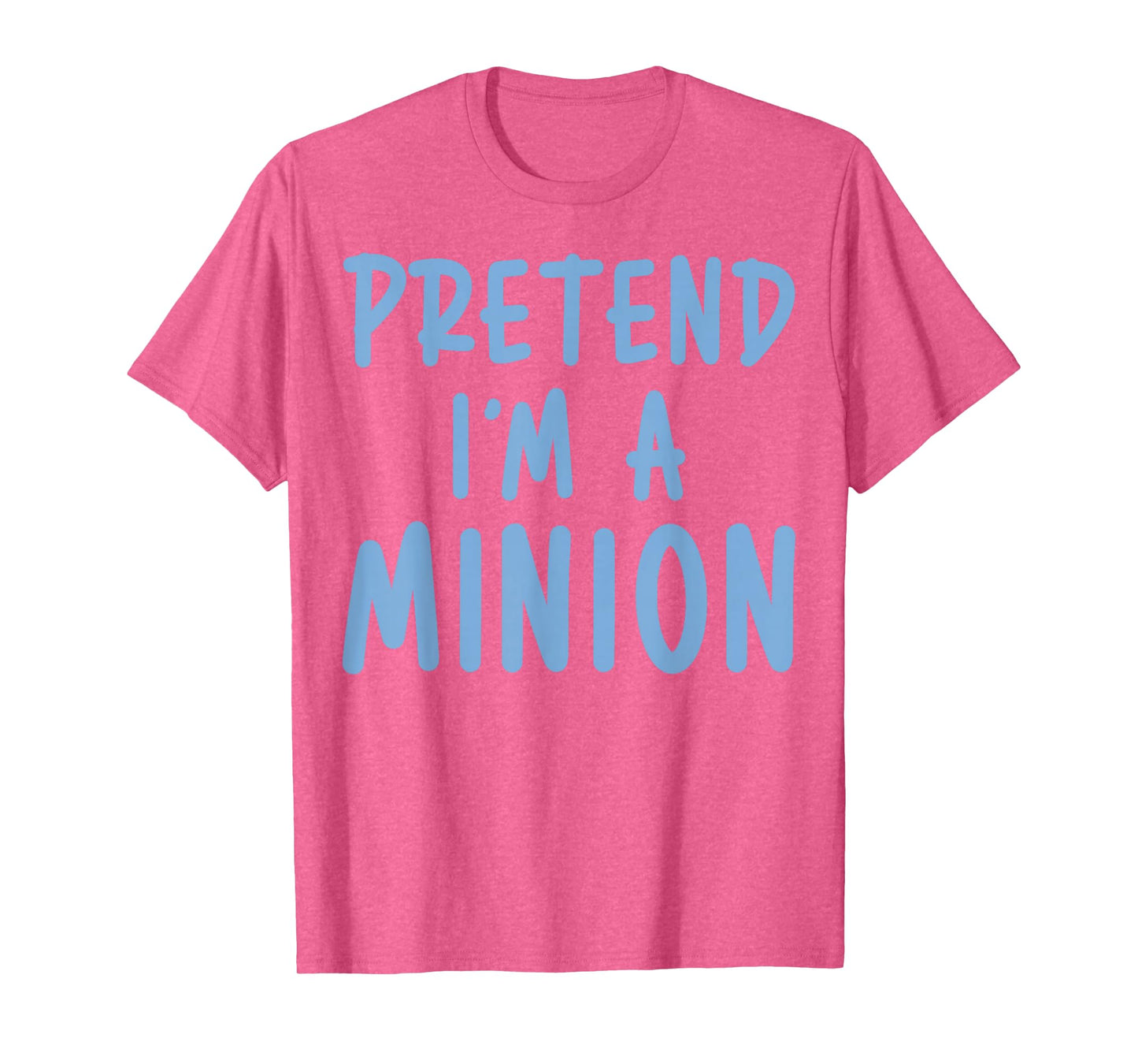 Pretend I'm Minion Costume Family Lazy Easy Halloween T-Shirt