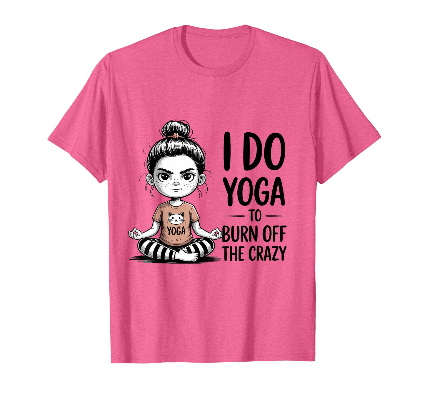 I Do Yoga to Burn Off The Crazy Cute Yoga T-Shirt