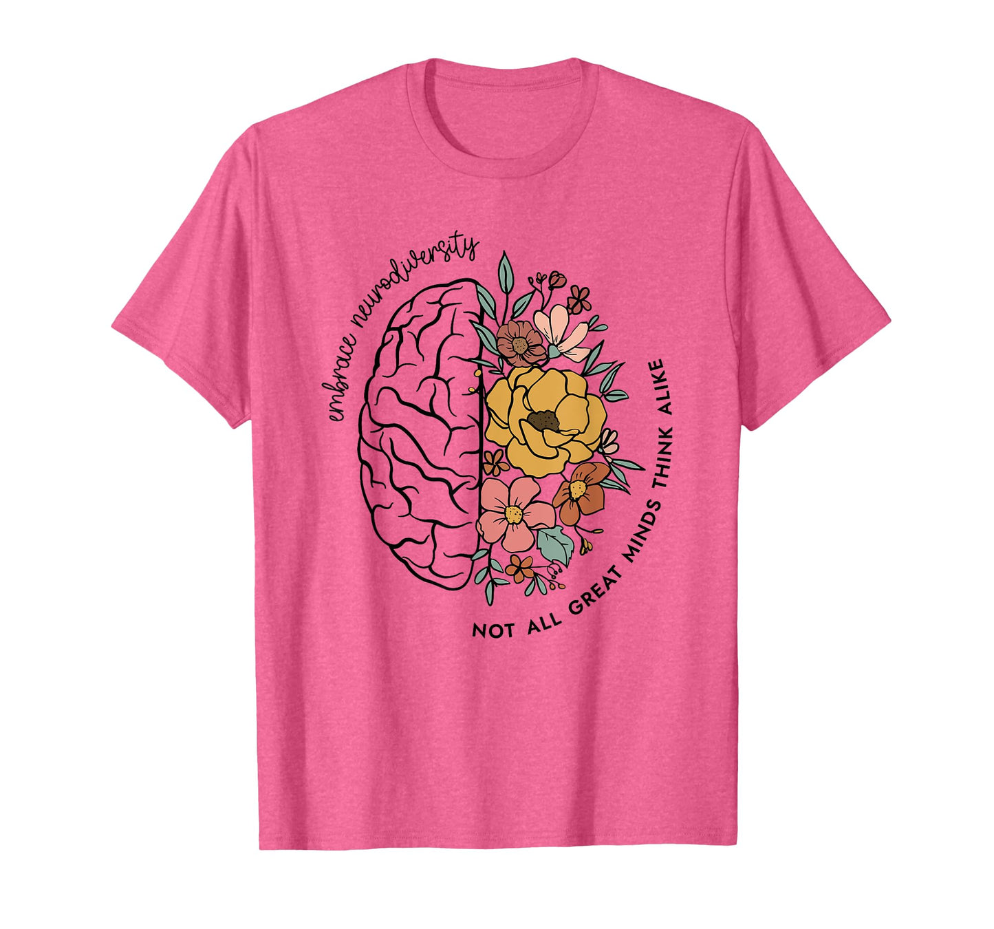 Embrace Neurodiversity, Not All Great Mind Think Alike T-Shirt