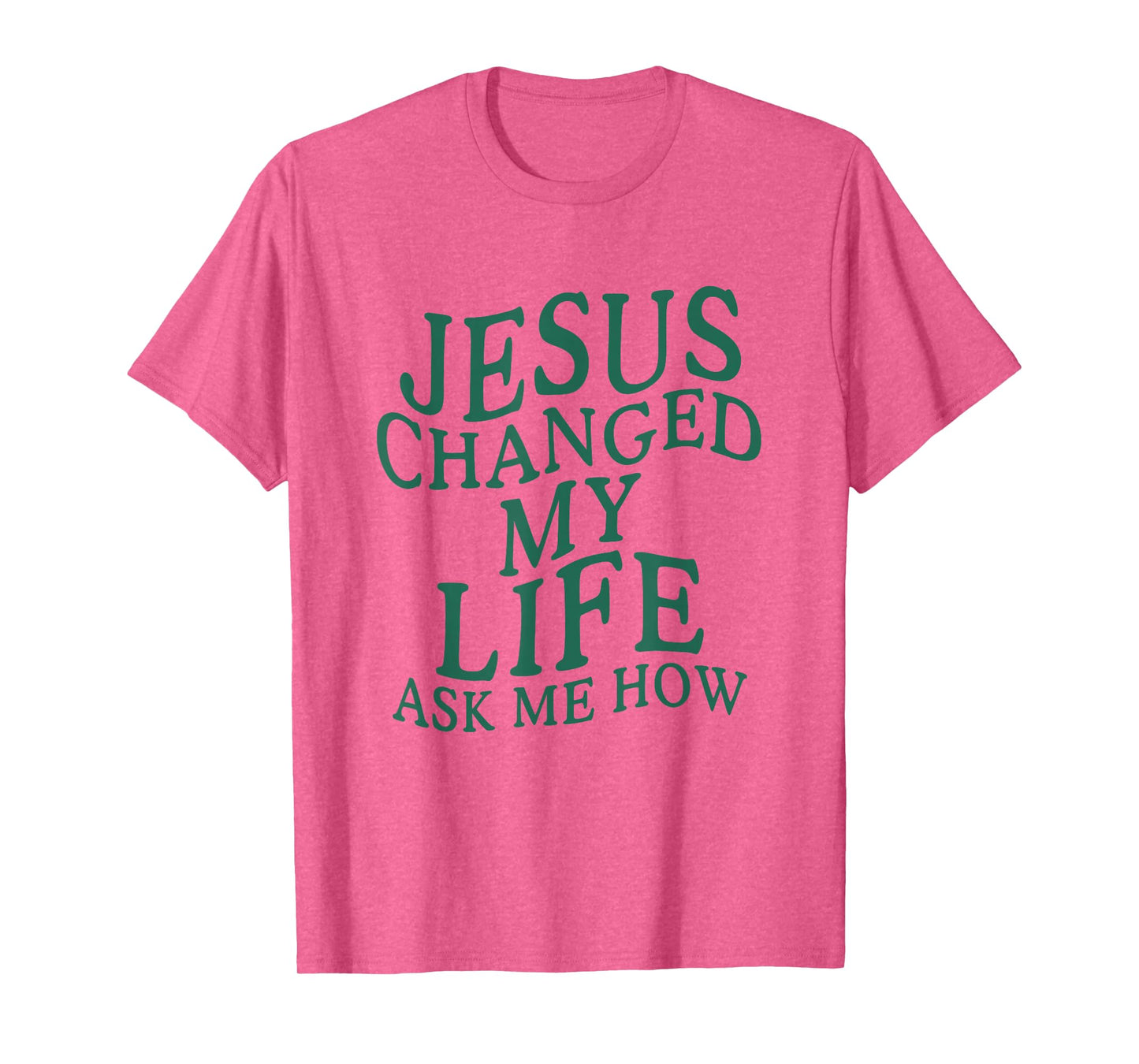 Jesus Changed My Life Ask Me How Christian Religious T-Shirt