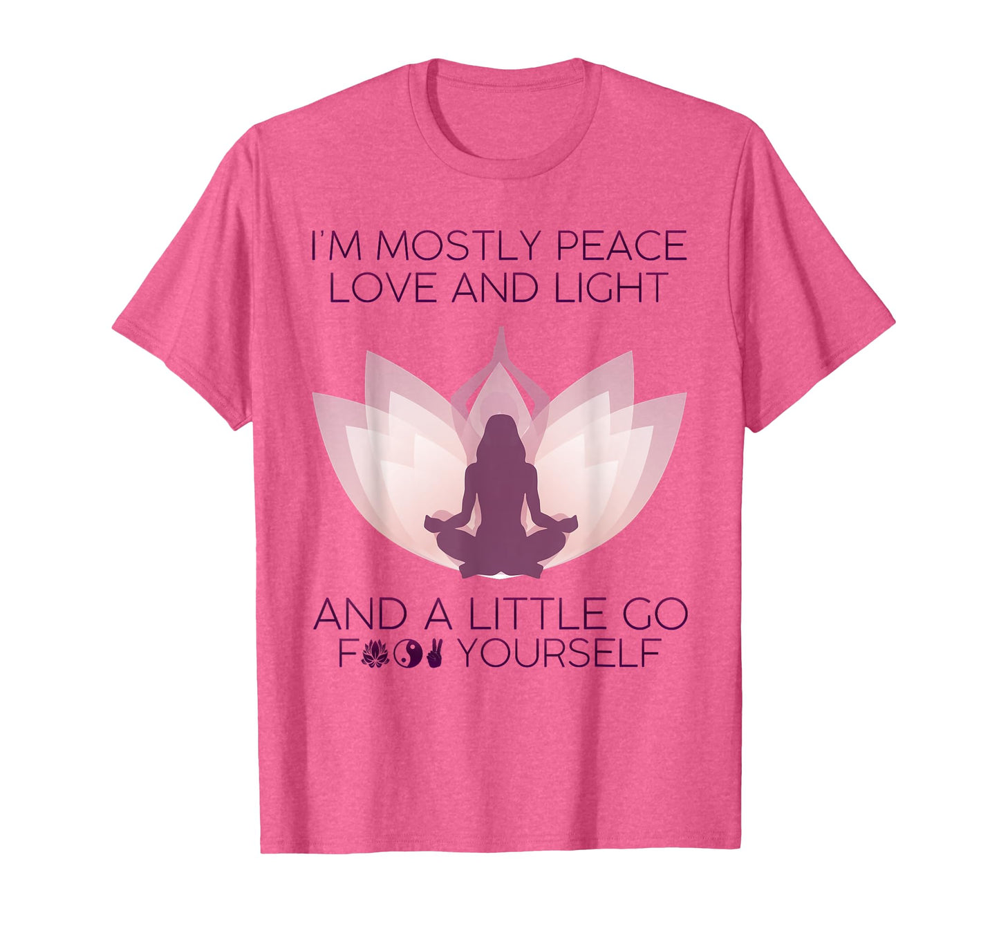 Womens I'm Mostly Peace Love And Light & A Little Go Yoga T-Shirt