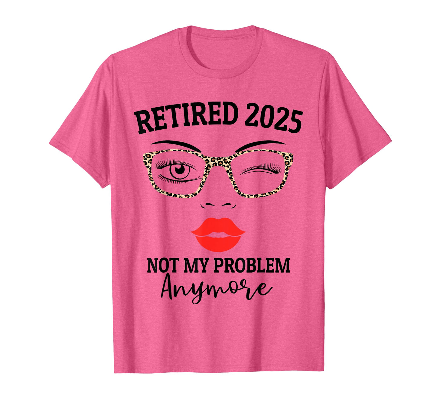 Retired 2025 not my problem anymore leopard women retirement T-Shirt