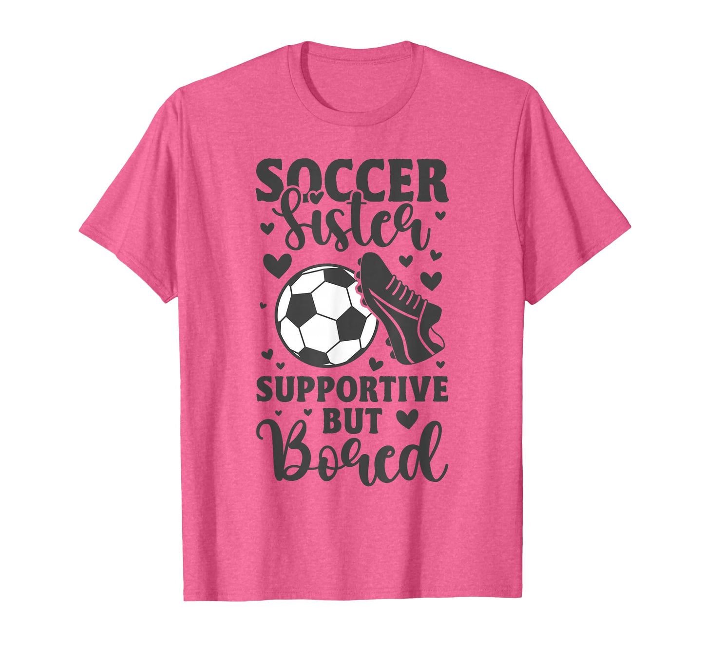Soccer Sister Supportive But Bored Funny Soccer Sister T-Shirt