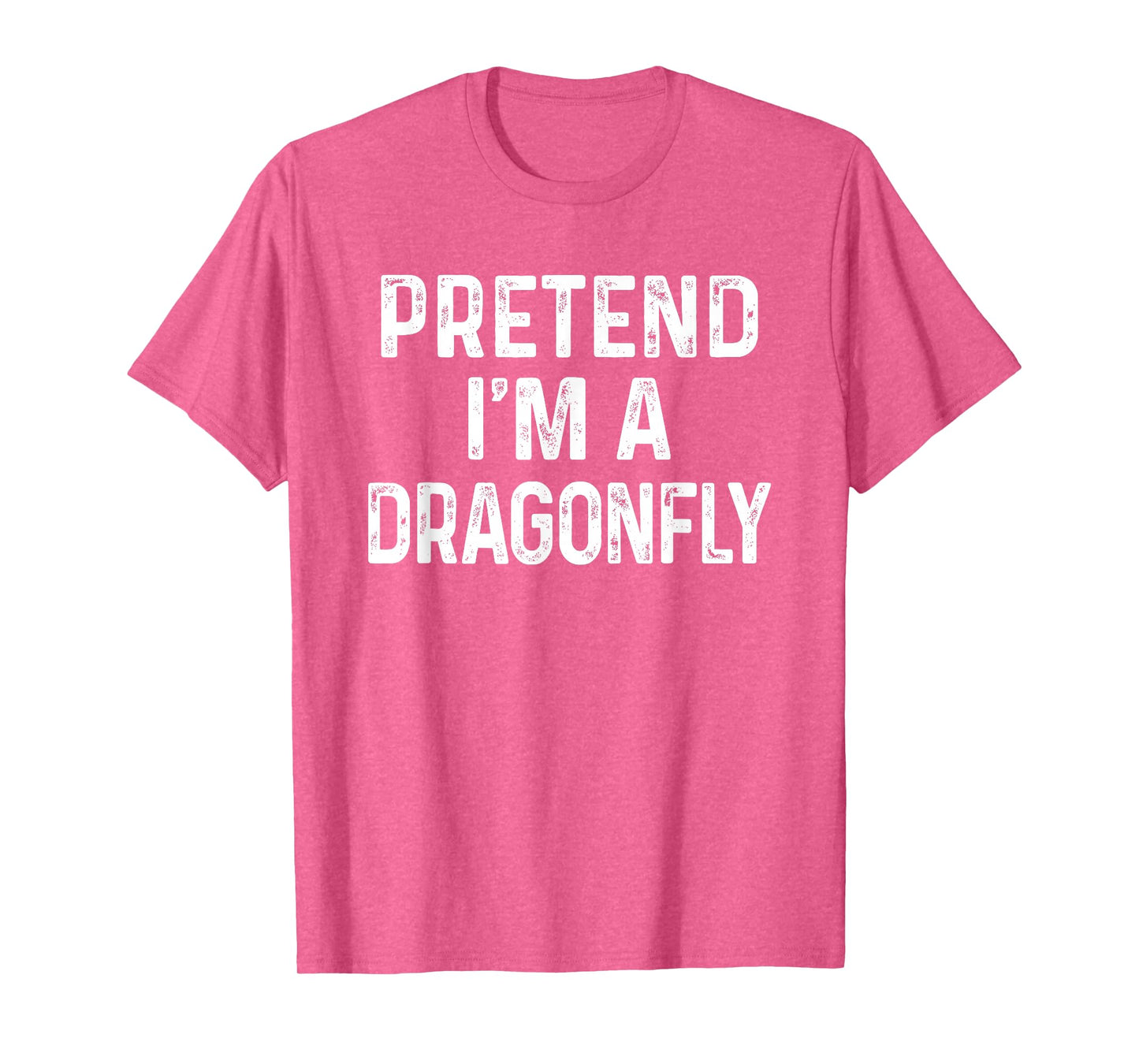 Pretend I'm A Dragonfly Last Minute Funny Halloween Costume T-Shirt