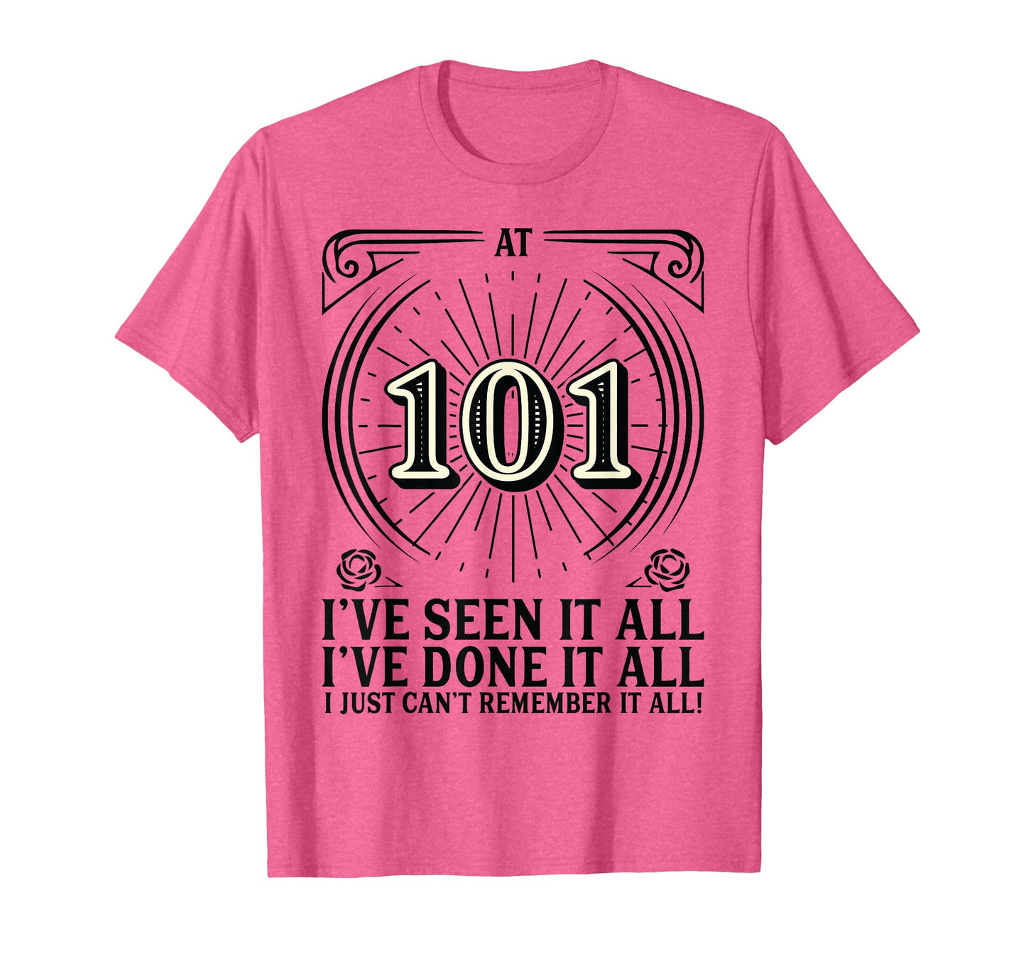 Can't Remember - 101 Years Old Funny 101st Birthday T-Shirt