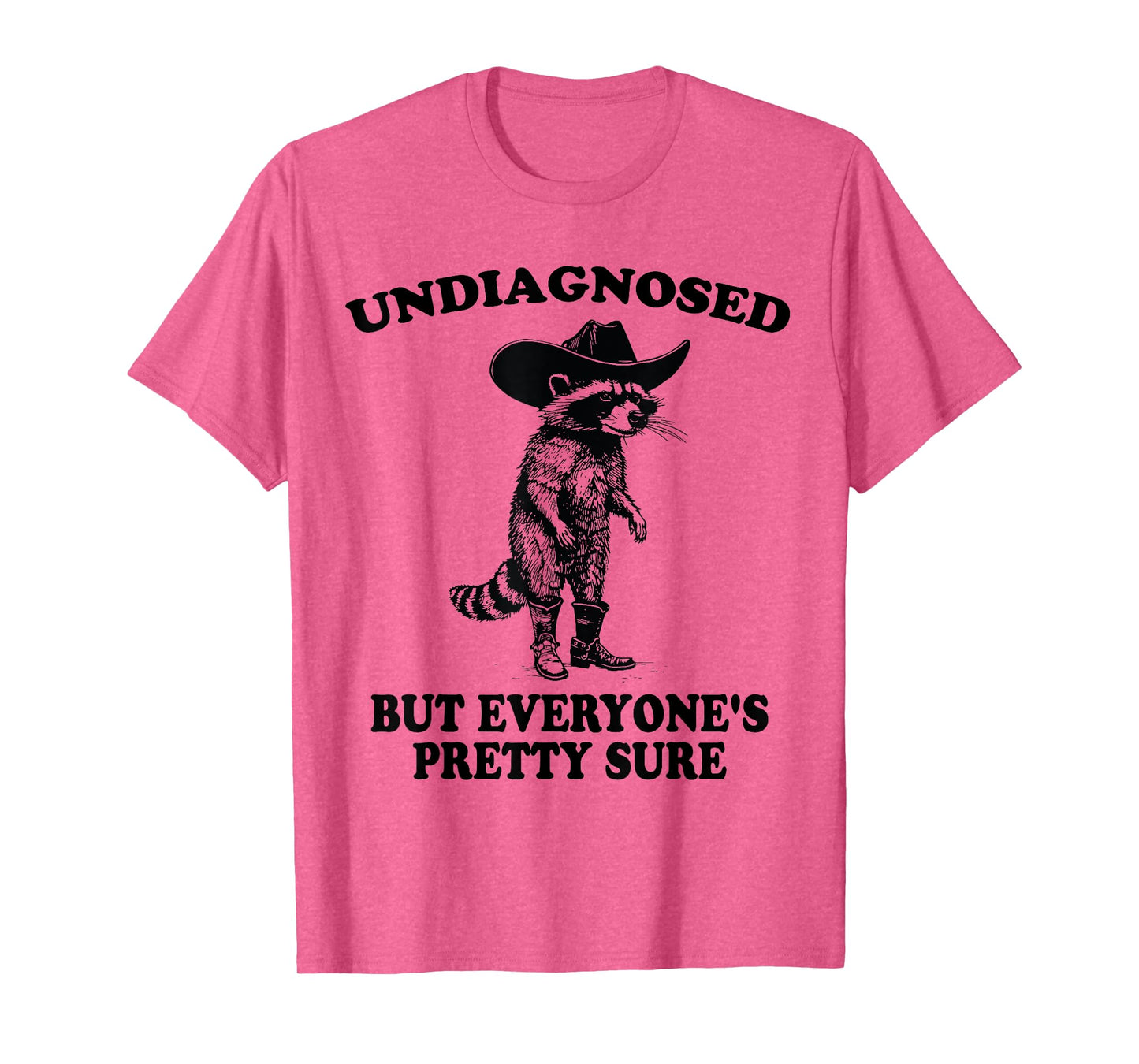 Undiagnosed But Everyone's Pretty Sure Funny Cowboy Raccoon T-Shirt