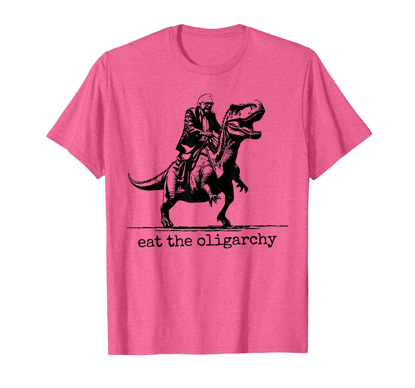 Eat The Oligarchy - Bernie Sanders riding a T-rex T-Shirt