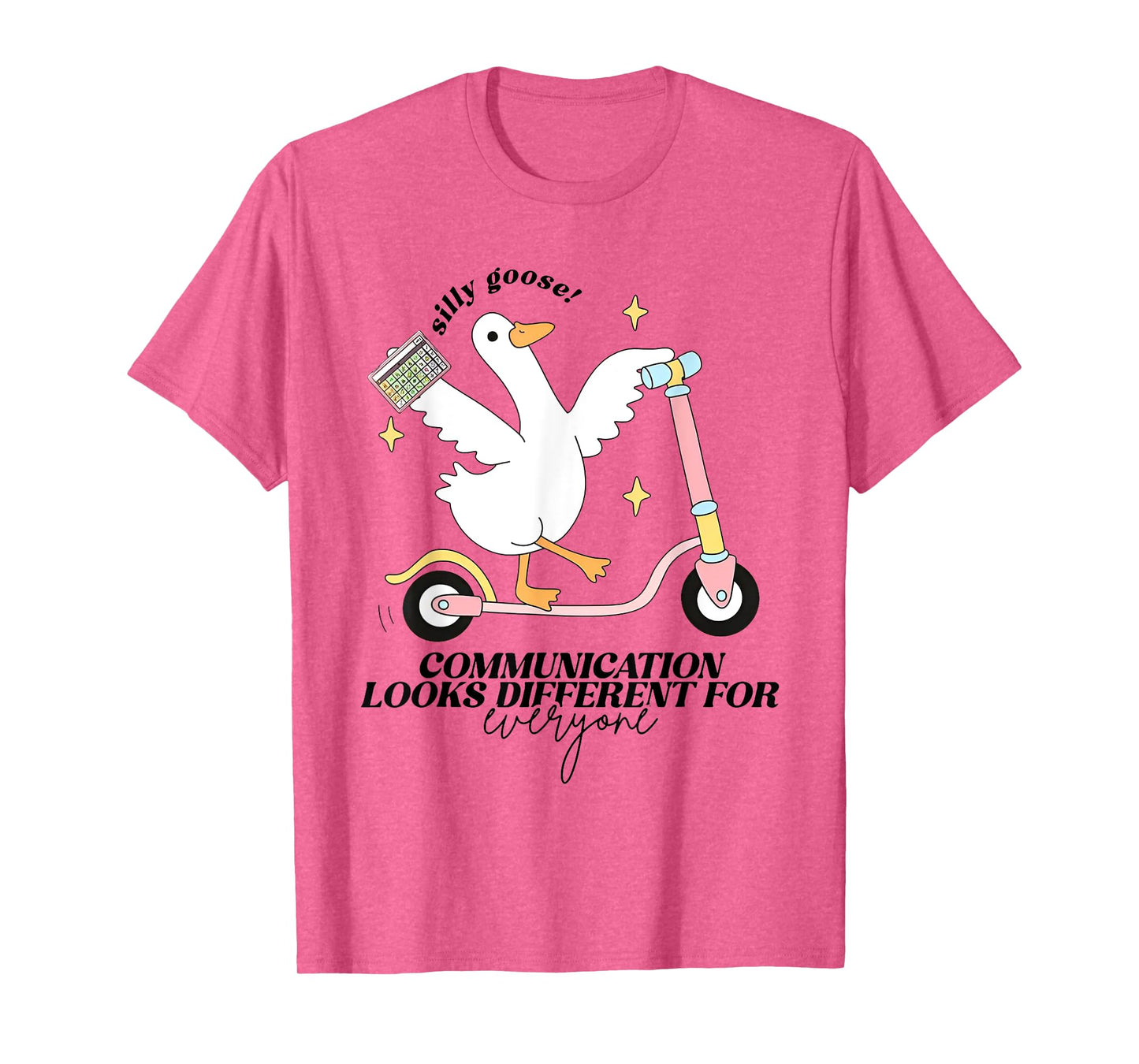 Silly Goose Communication Looks Different For Everyone T-Shirt