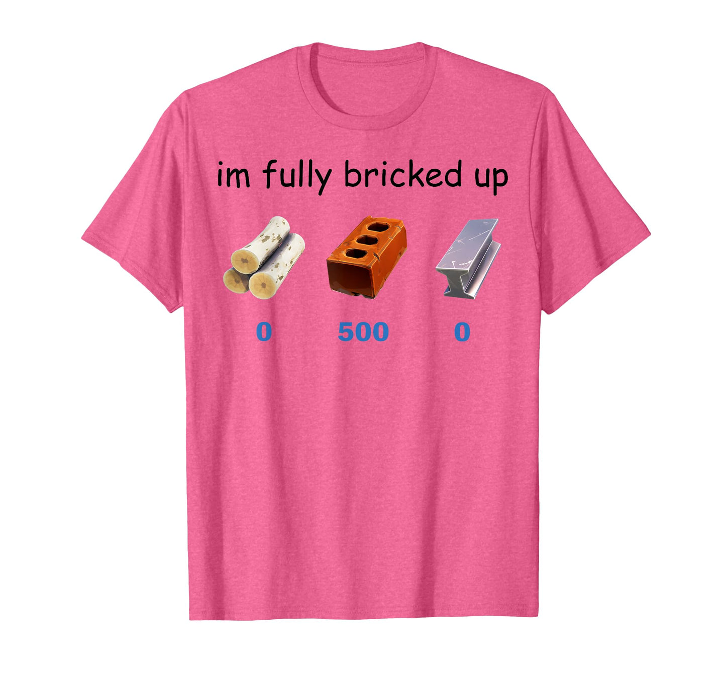 Im Fully Bricked Up Funny Gaming Tee T-Shirt