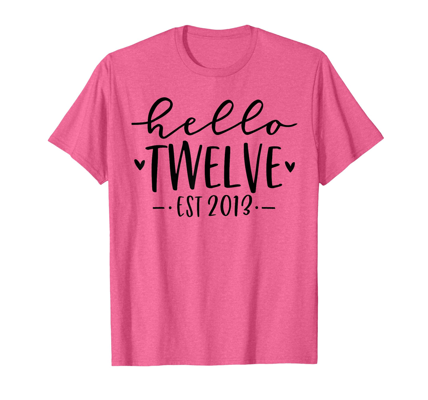 Hello Twelve Est 2013 12th Birthday Girl 12-Year-Old T-Shirt