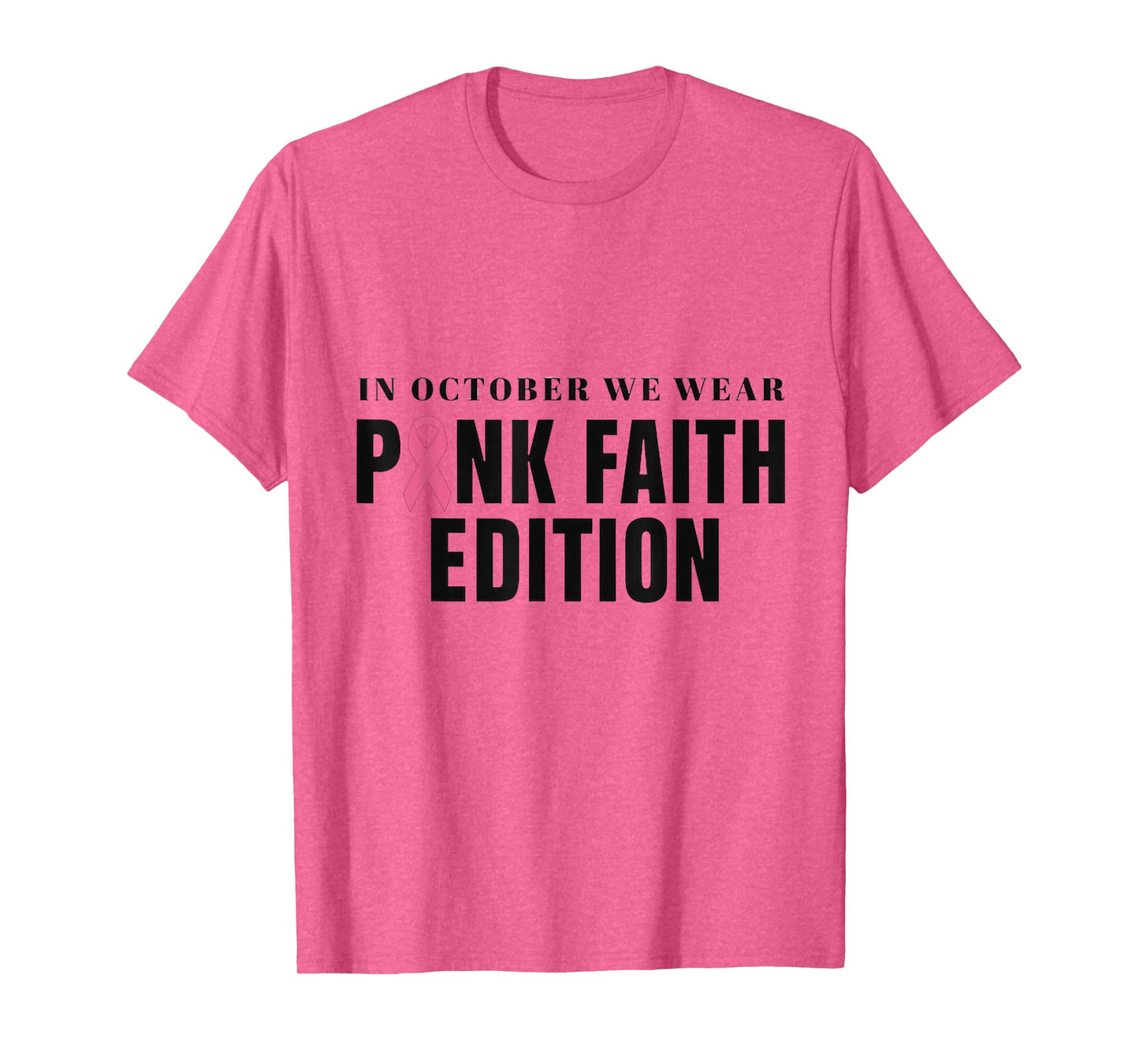 in October We Wear Pink Faith Edition Awareness T-Shirt