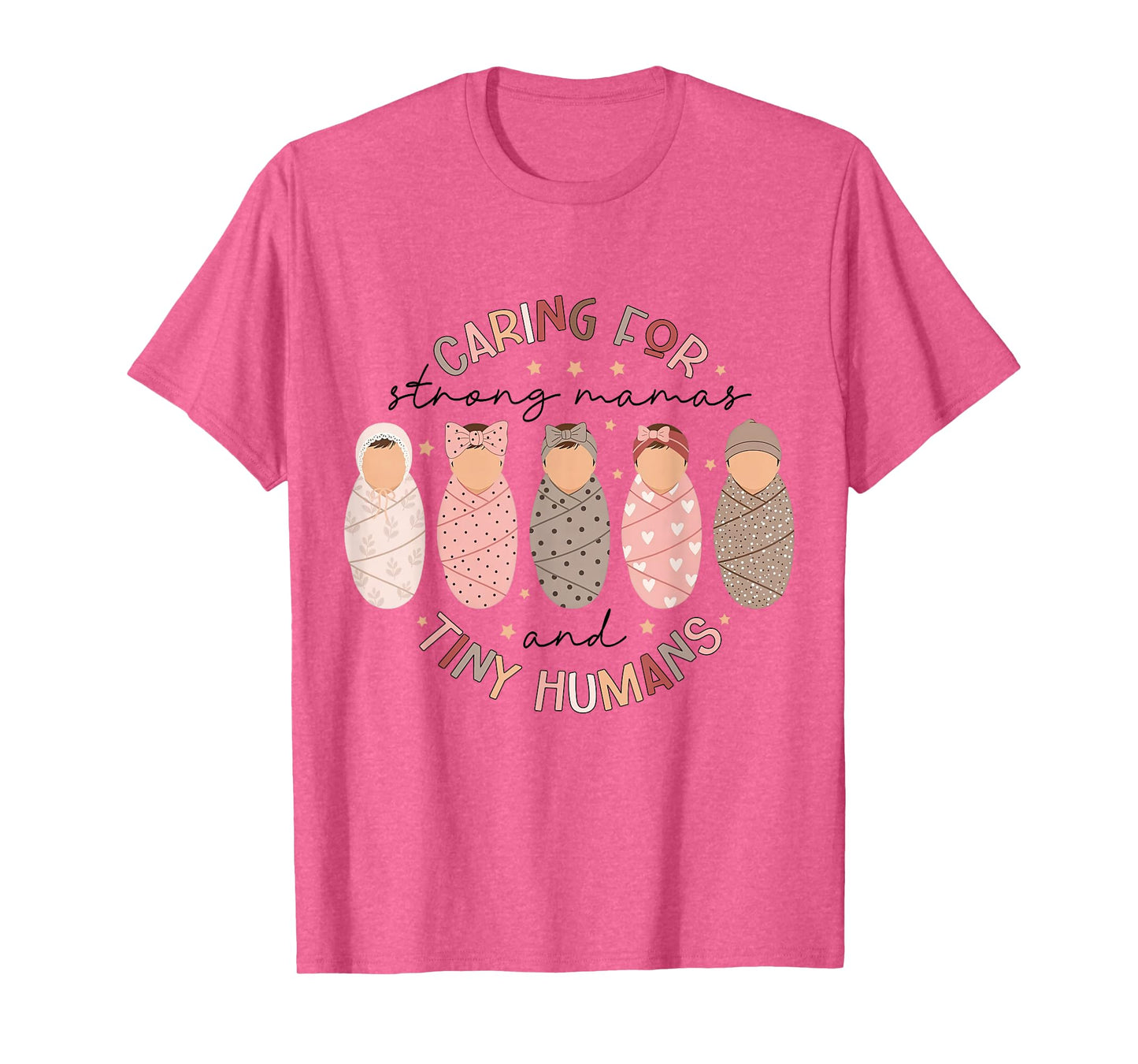 Caring for Strong Mamas and Tiny-Humans L&D NICU Nurse Women T-Shirt