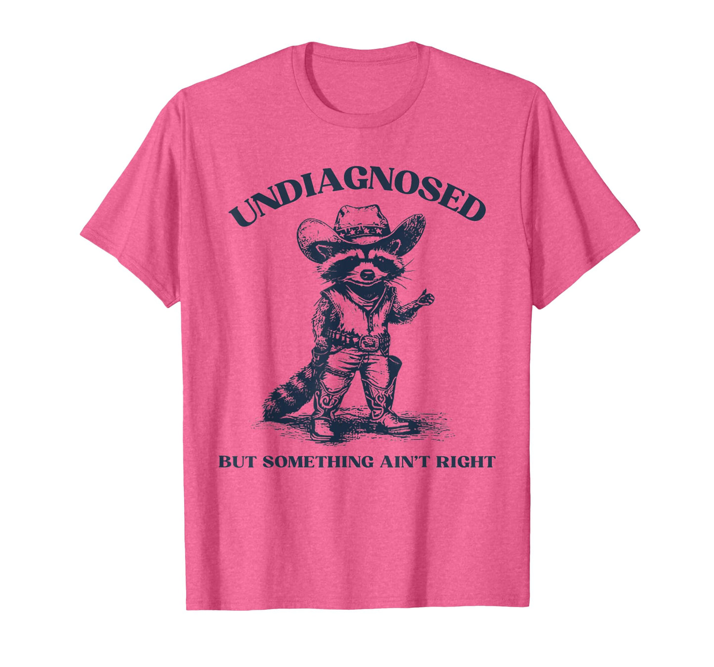 Undiagnosed But Something Ain't Right Funny Raccoon T-Shirt