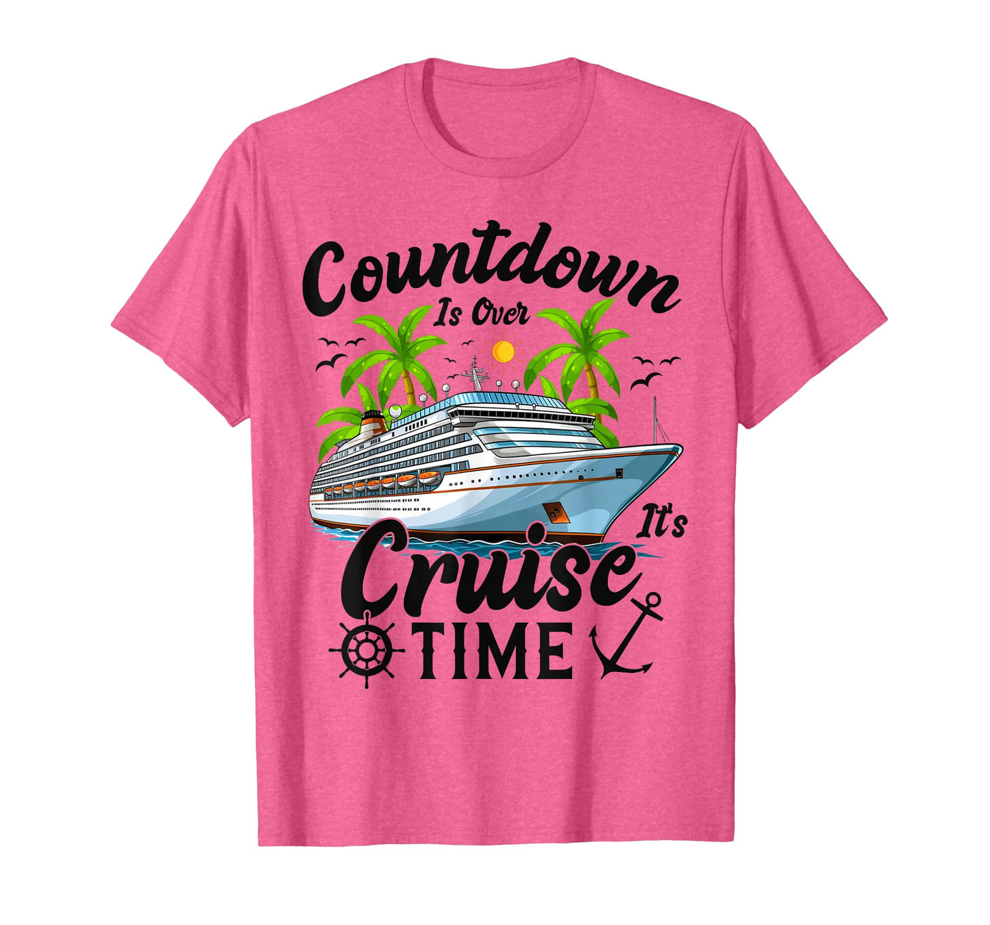 Countdown Is Over It's Cruise Time Men Women Cruise Ship T-Shirt