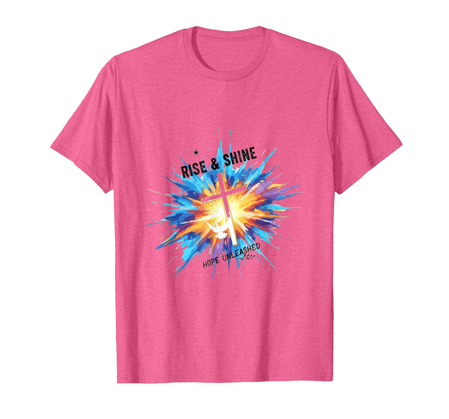 Rise & Shine Hope Unleashed T-Shirt