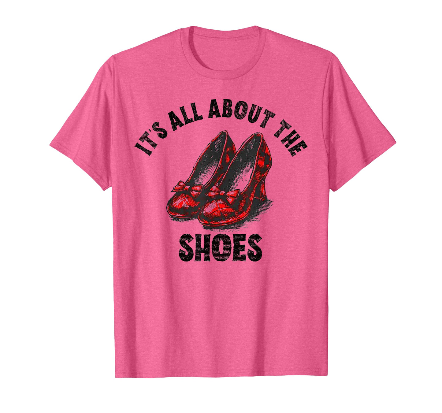 It's All About The Shoes T-Shirt