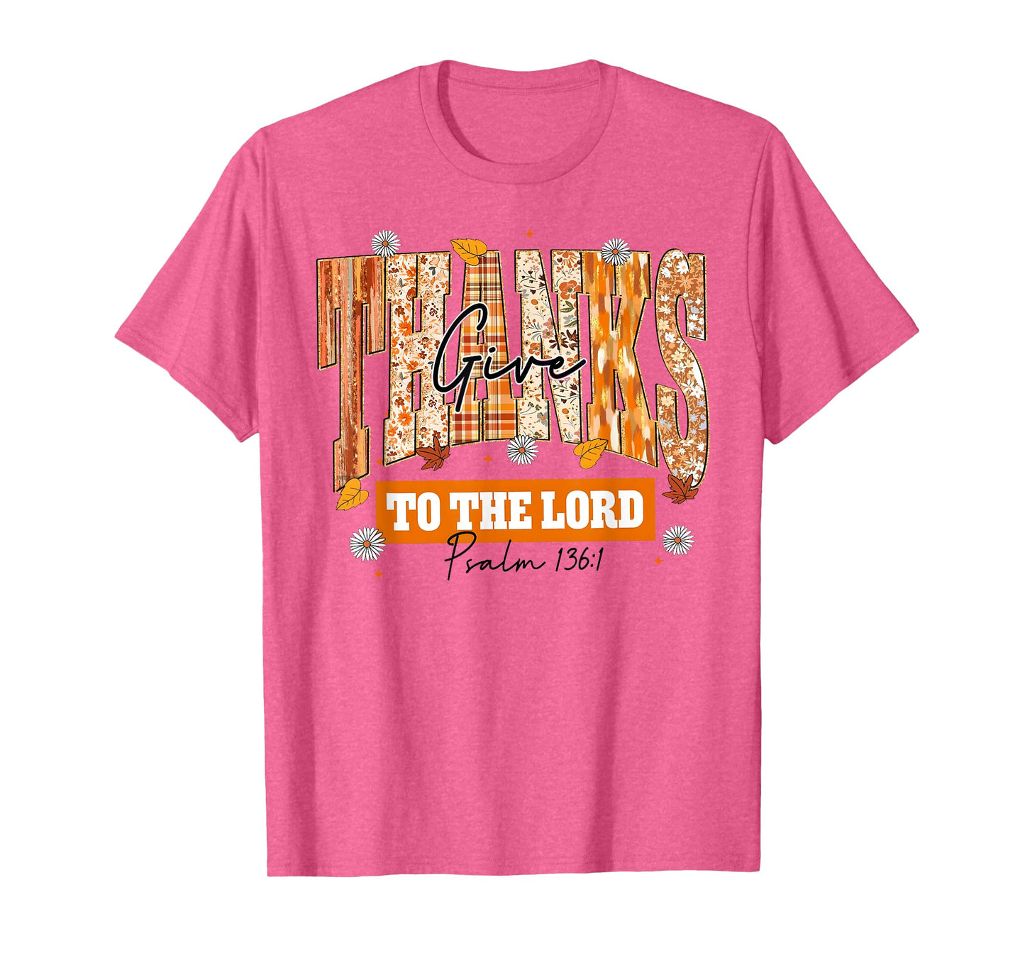 Give Thanks to The Lord Thanksgiving Bible Verse Scripture T-Shirt