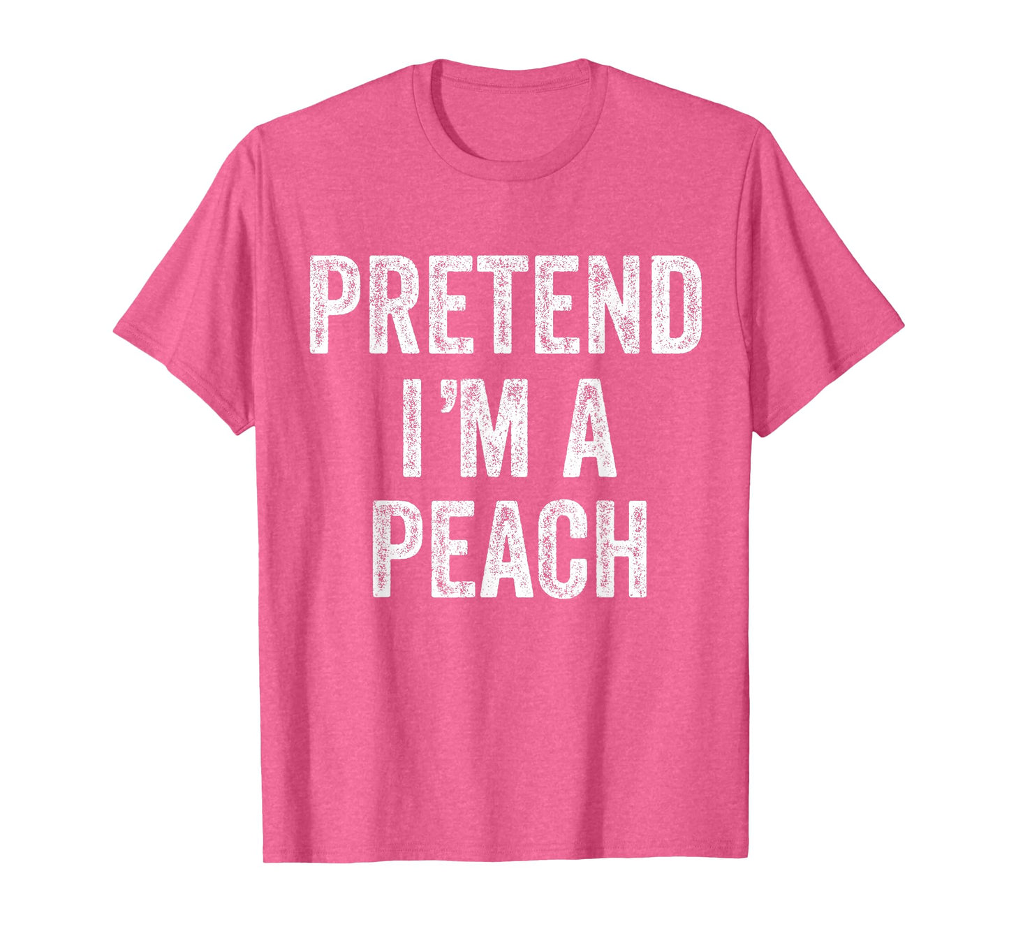 Pretend I'm a Peach Fruit Gift Halloween Shirt Costume T-Shirt