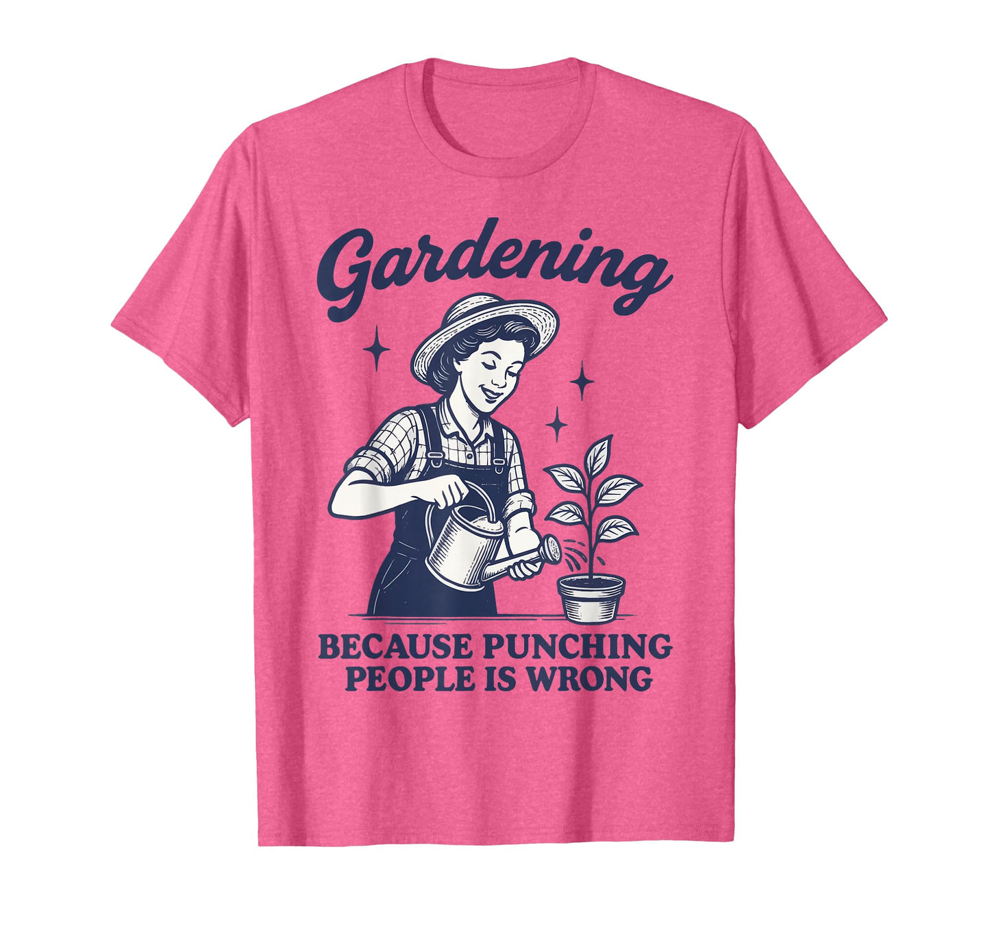 Gardening Because Punching People Is Wrong T-Shirt