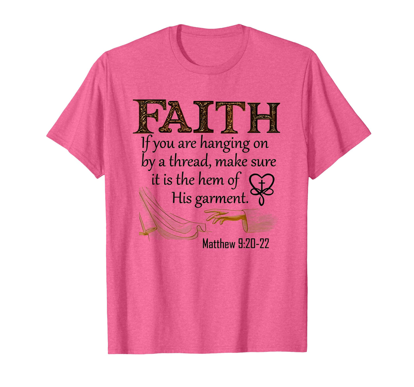 Faith If You're Hanging On By A Thread Make Sure Its The Hem T-Shirt