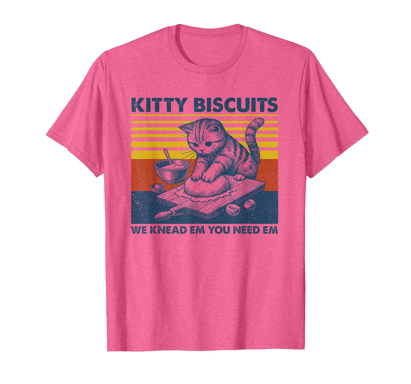 Cat Kneading Baker Kitty Biscuits We Knead Em You Need Em T-Shirt