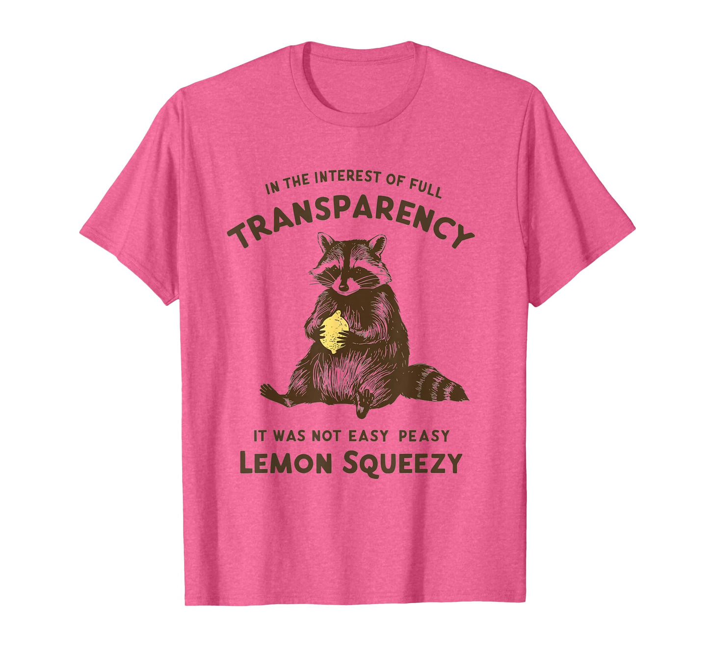 Full Transparency It Was Not Easy Peasy Lemon Squeezy T-Shirt