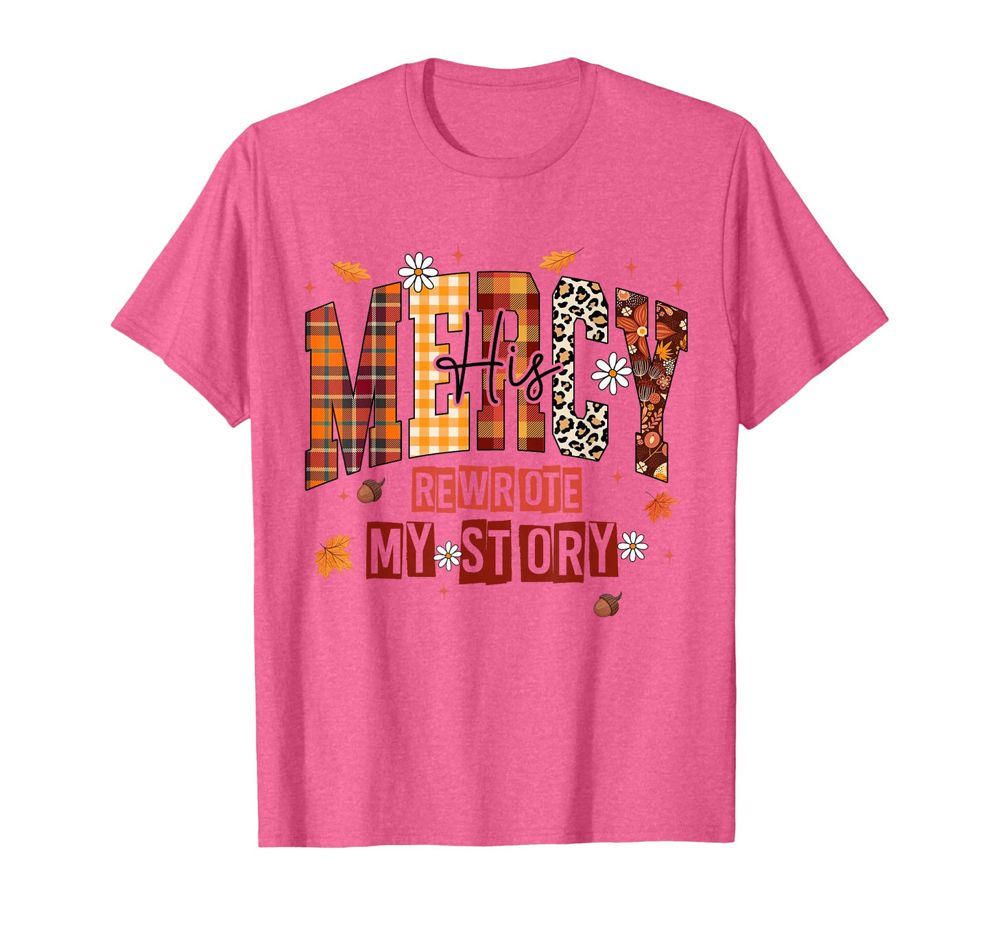 His Mercy Rewrote My Story Fall Christian Thanksgiving Faith T-Shirt