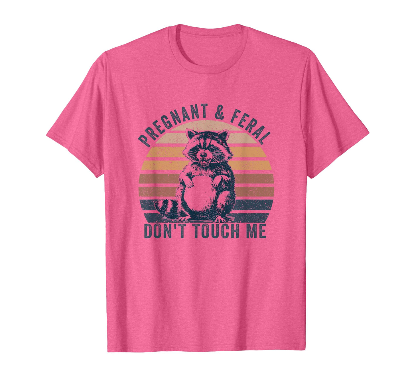 Feral and Pregnant Dont Touch Me Funny Pregnancy Humor T-Shirt
